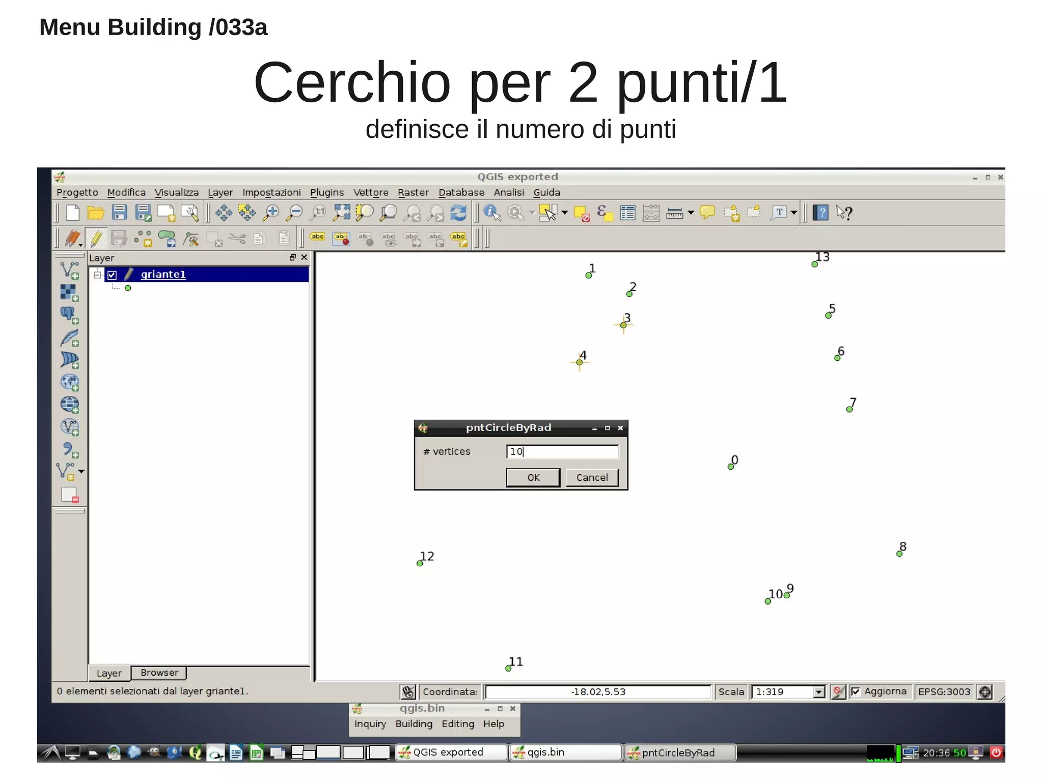 Cerchio per 2 punti/1
definisce il numero di punti
Menu Building /033a
 