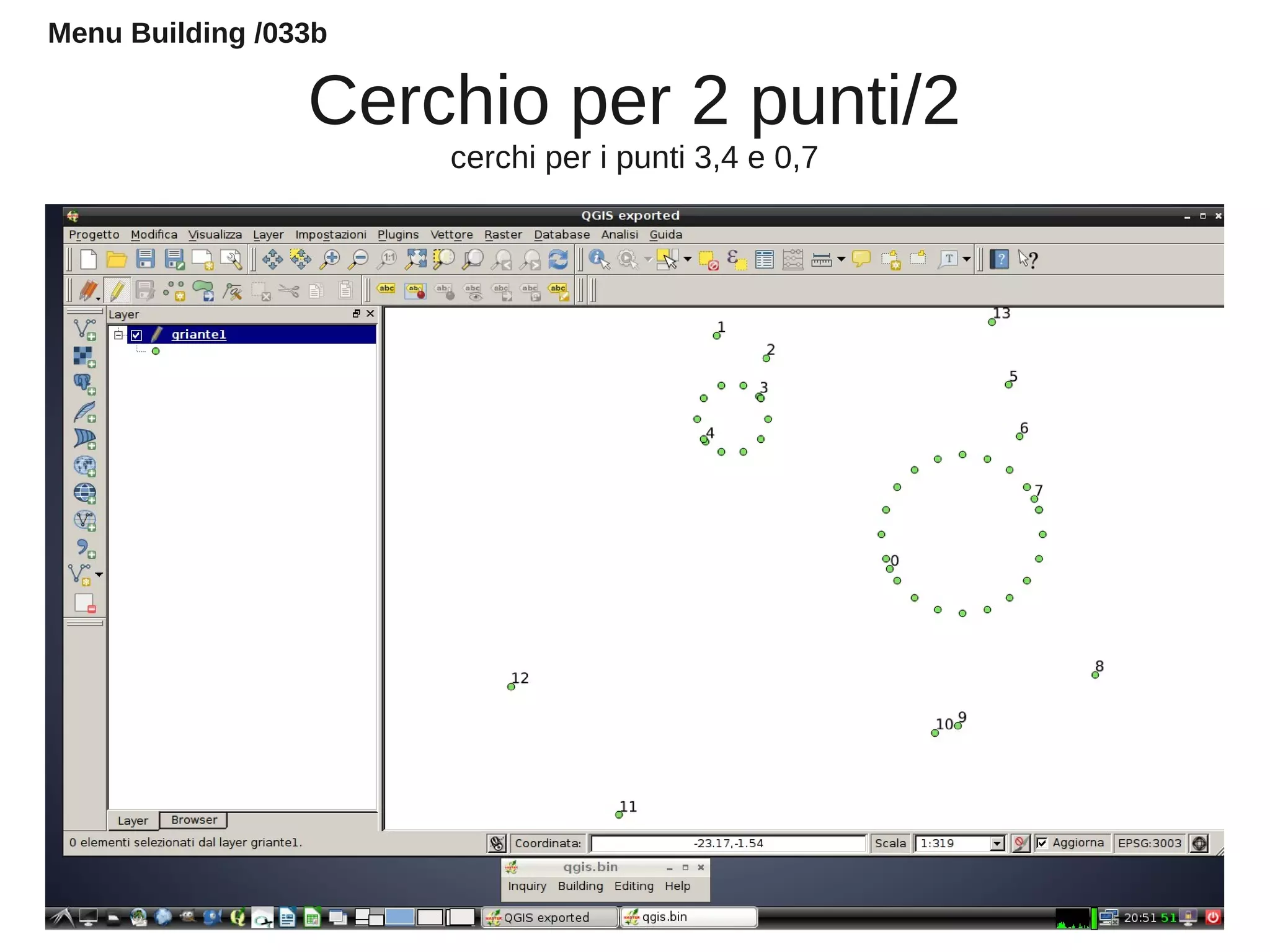 Cerchio per 2 punti/2
cerchi per i punti 3,4 e 0,7
Menu Building /033b
 