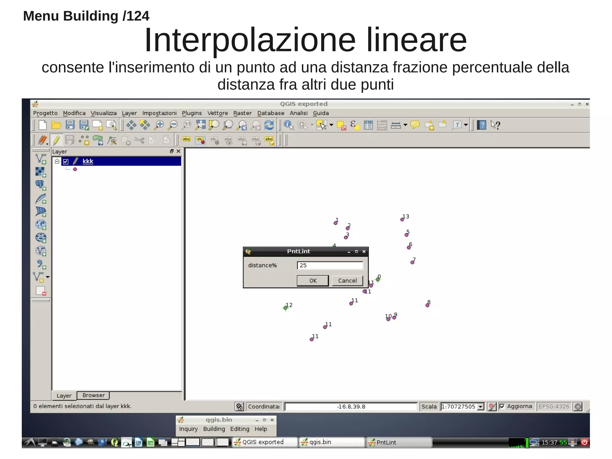 Interpolazione lineare
consente l'inserimento di un punto ad una distanza frazione percentuale della
distanza fra altri due punti
Menu Building /124
 