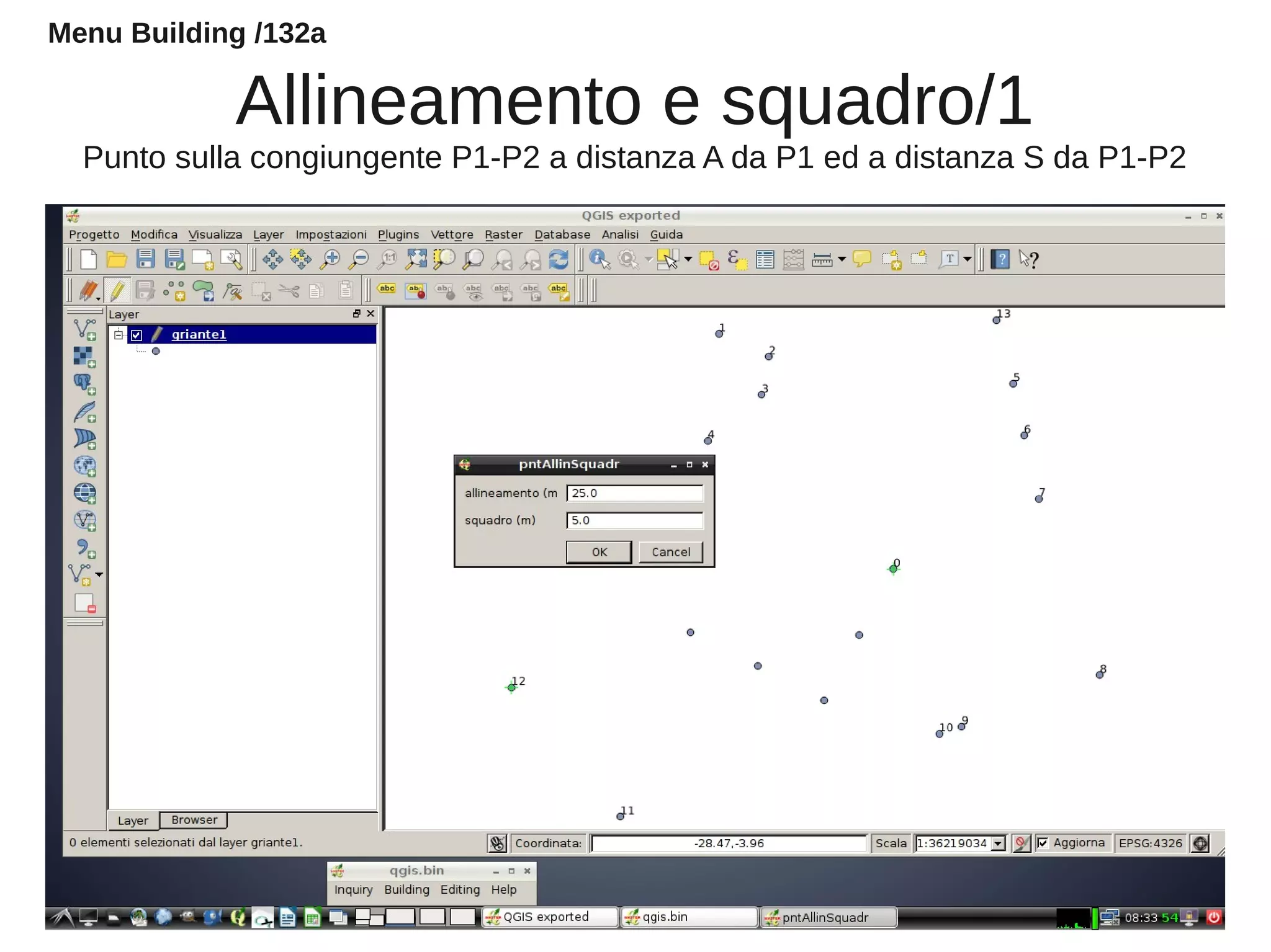 Allineamento e squadro/1
Punto sulla congiungente P1-P2 a distanza A da P1 ed a distanza S da P1-P2
Menu Building /132a
 