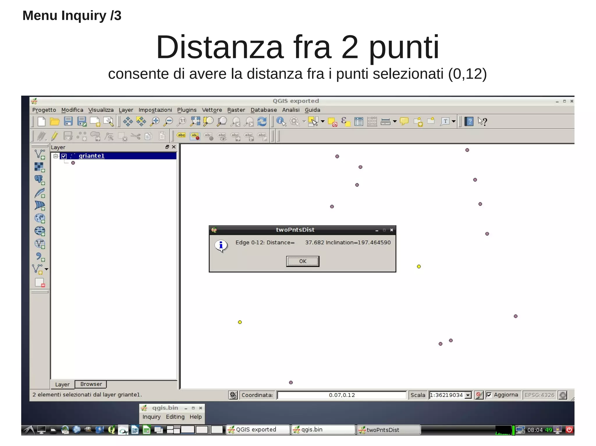 Distanza fra 2 punti
consente di avere la distanza fra i punti selezionati (0,12)
Menu Inquiry /3
 