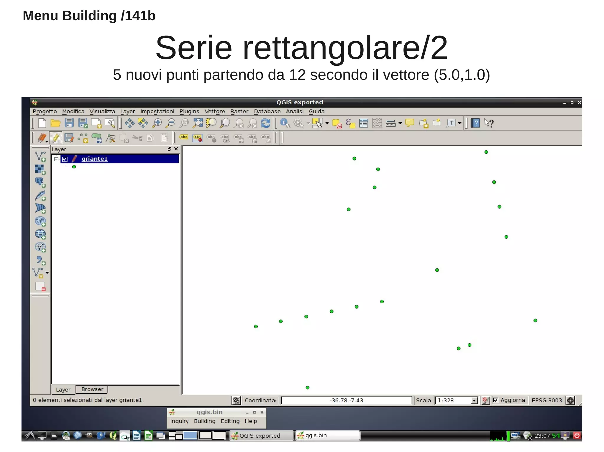 Serie rettangolare/2
5 nuovi punti partendo da 12 secondo il vettore (5.0,1.0)
Menu Building /141b
 