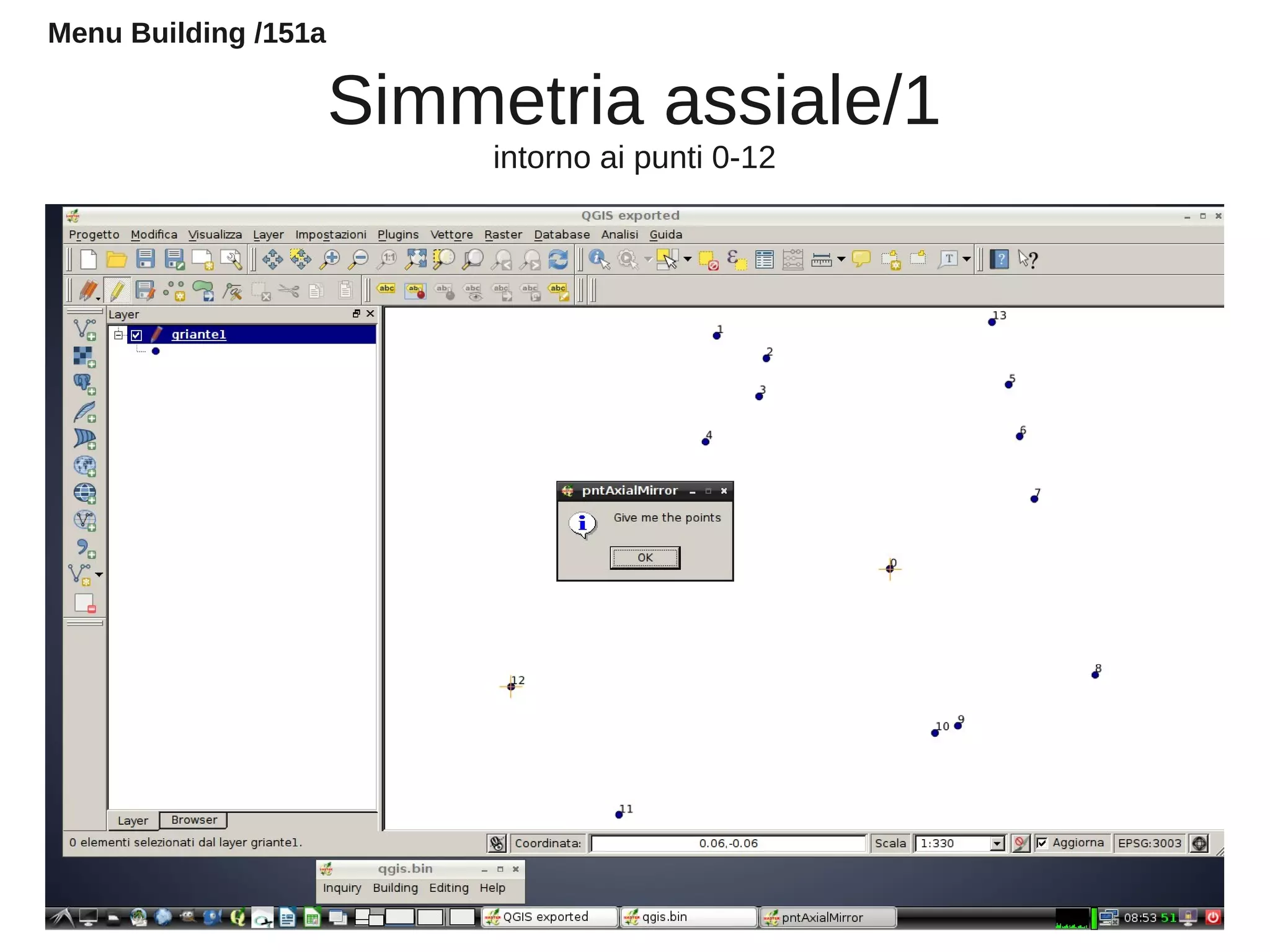 Simmetria assiale/1
intorno ai punti 0-12
Menu Building /151a
 