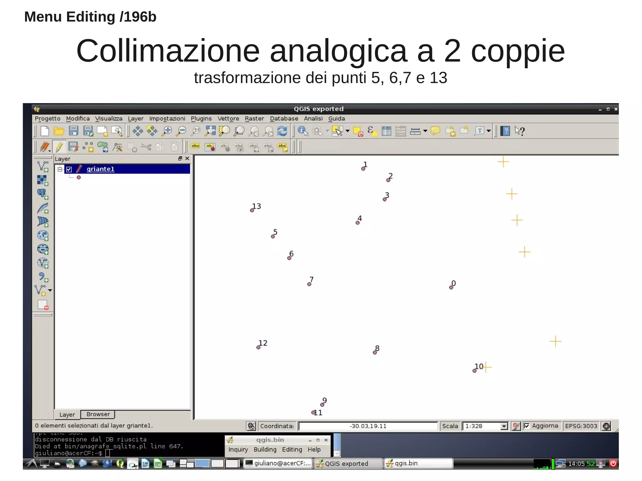 Collimazione analogica a 2 coppie
trasformazione dei punti 5, 6,7 e 13
Menu Editing /196b
 