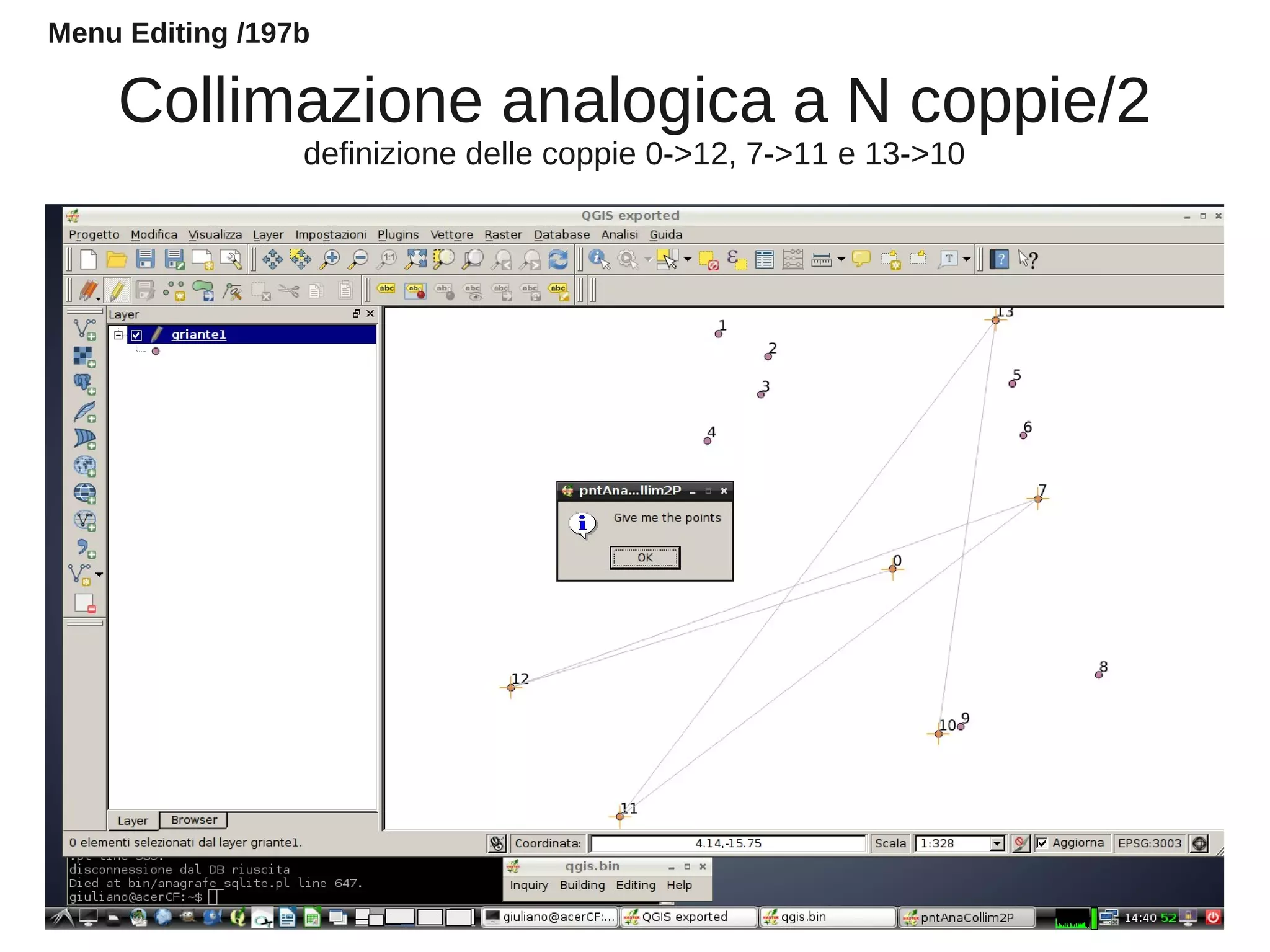Collimazione analogica a N coppie/2
definizione delle coppie 0->12, 7->11 e 13->10
Menu Editing /197b
 