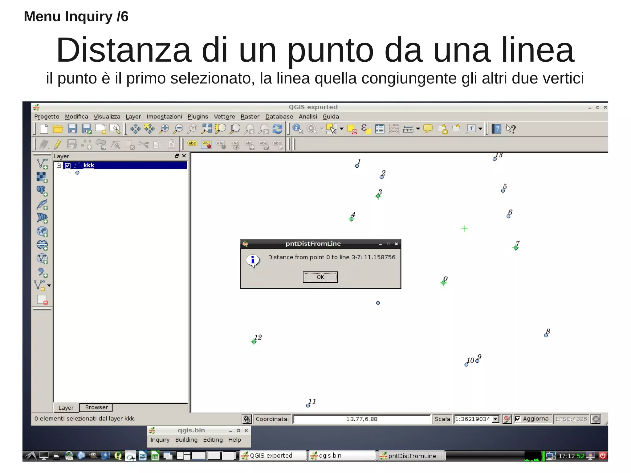 Distanza di un punto da una linea
il punto è il primo selezionato, la linea quella congiungente gli altri due vertici
Menu Inquiry /6
 