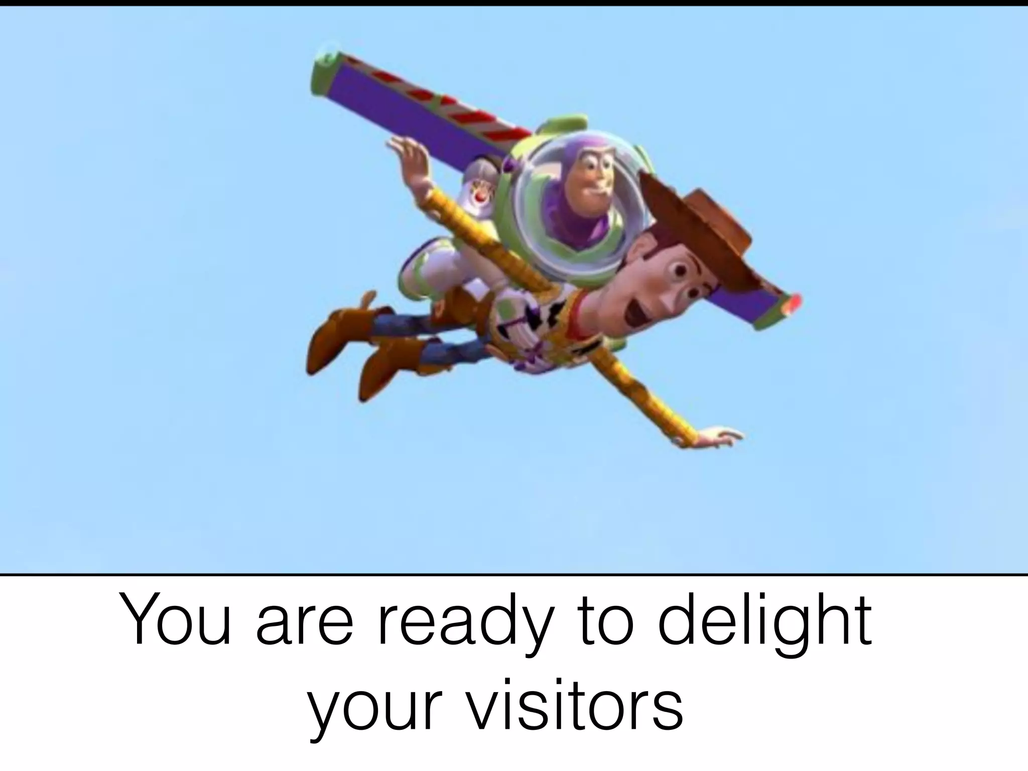 You are ready to delight
      your visitors
 