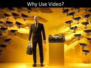 Why Use Video?