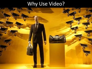 Why Use Video?