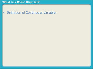 • Definition of Continuous Variable: 
 