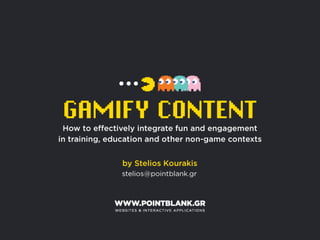 Gamify Content: How to effectively integrate fun and engagement in training, education and other non-game contexts
