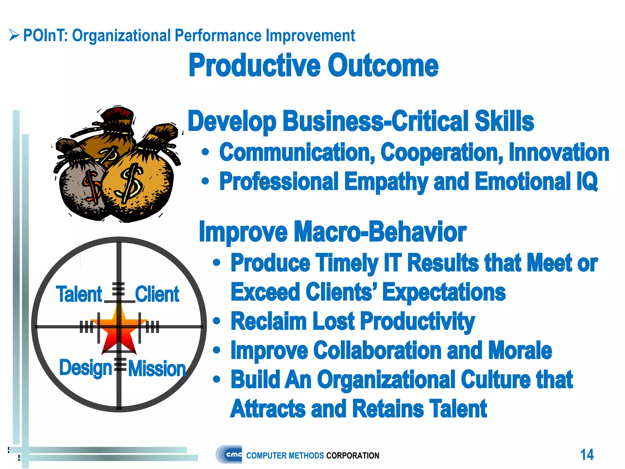  POInT: Organizational Performance Improvement




                                COMPUTER METHODS CORPORATION   14
 