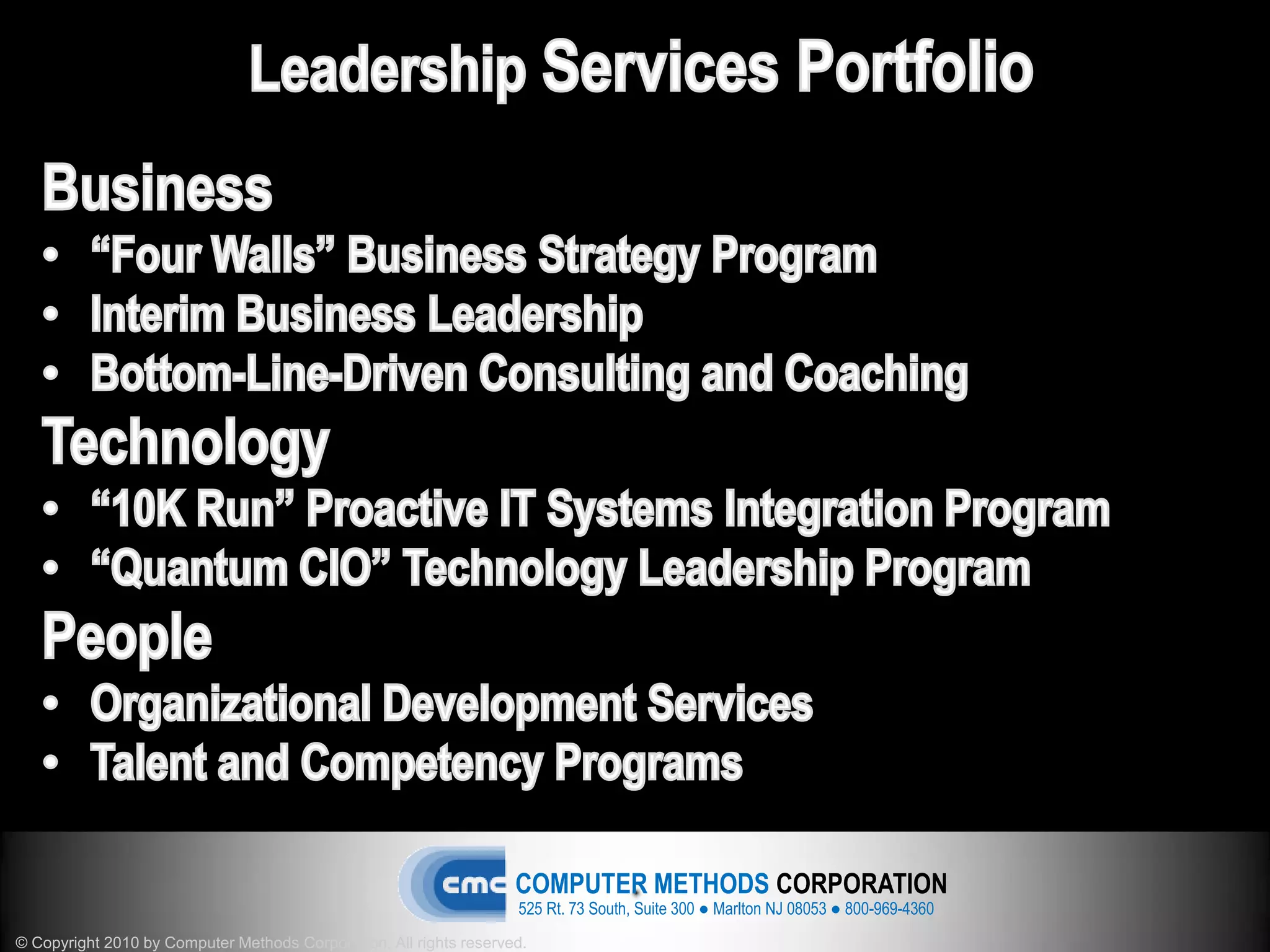 COMPUTER METHODS CORPORATION
                                                                    525 Rt. 73 South, Suite 300 ● Marlton NJ 08053 ● 800-969-4360
© Copyright 2010 by Computer Methods Corporation. All rights reserved.
 