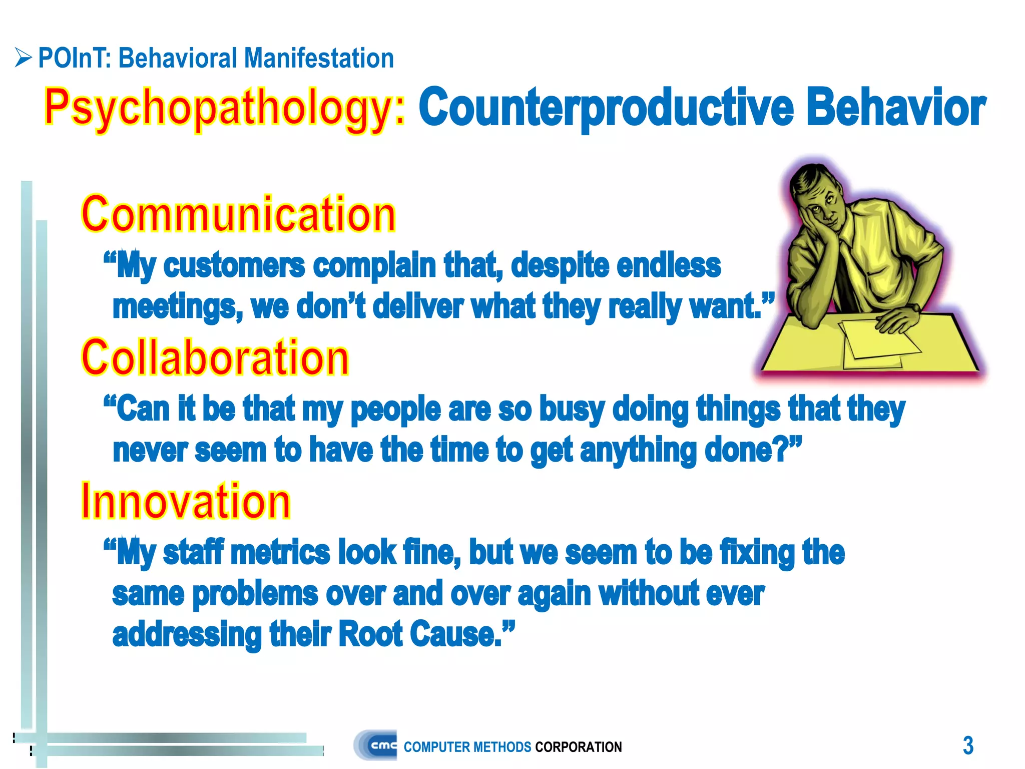  POInT: Behavioral Manifestation




                                    COMPUTER METHODS CORPORATION   3
 