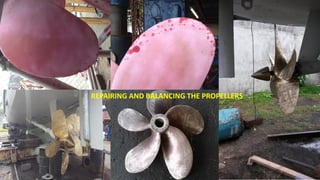 REPAIRING AND BALANCING THE PROPELLERS
 