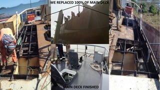 WE REPLACED 100% OF MAIN DECK
MAIN DECK FINISHED
 