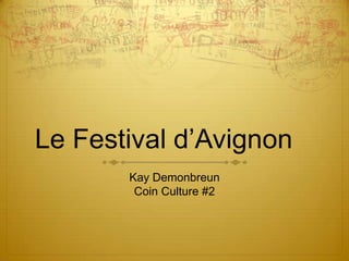 Le Festival d’Avignon	 Kay Demonbreun Coin Culture #2 