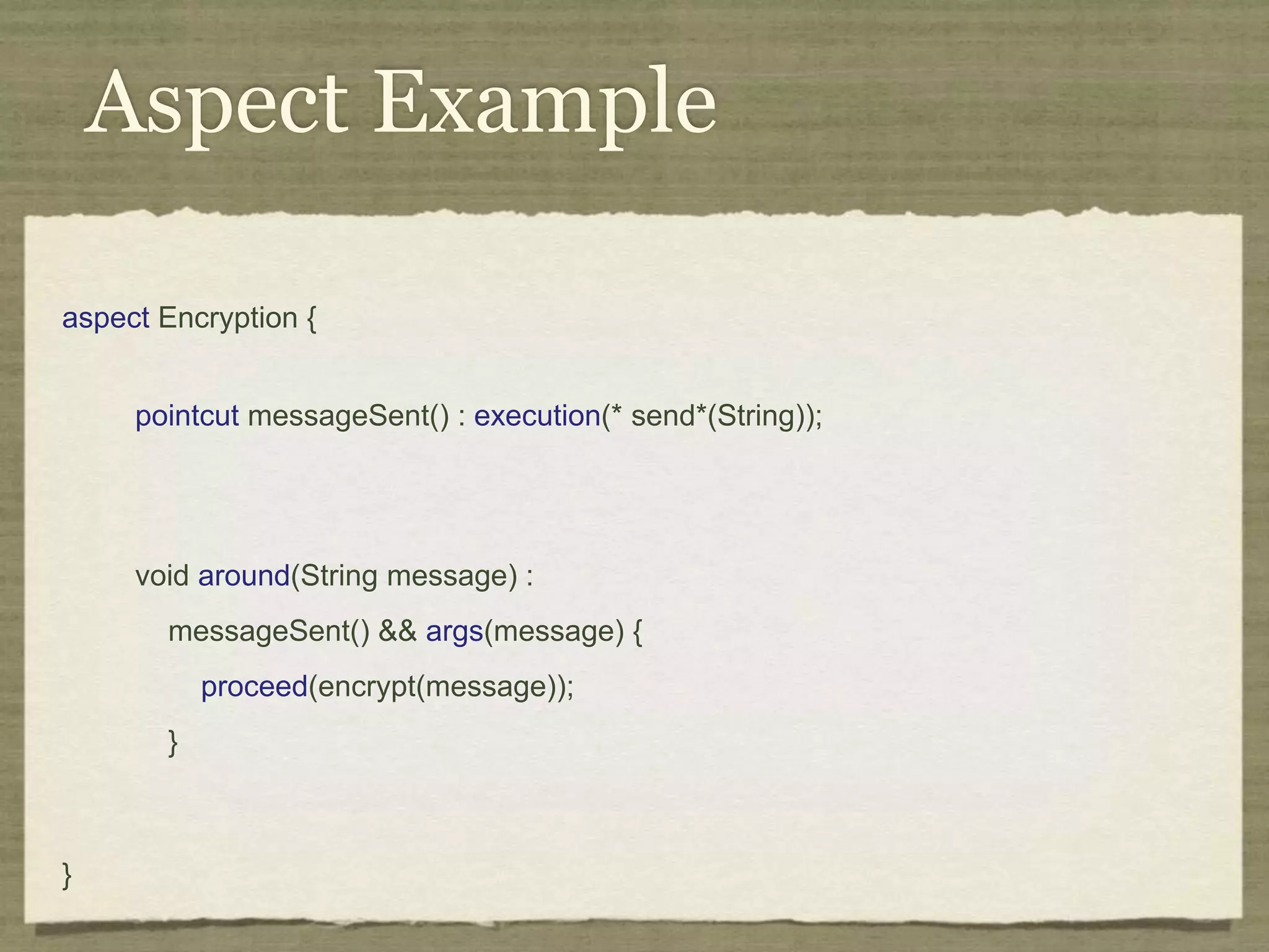 Aspect-Oriented Programming Aspect-Oriented Programming enables localized implementations of CCCs. Pointcuts select (join) points in the program where a CCC applies. Code (advice) is executed at those points. private long lastAccessed = creationTime; private int inactiveInterval = -1; void accessed() { // set last accessed to thisAccessTime as it will be left over // from the previous access lastAccessed = thisAccessTime; thisAccessTime = System.currentTimeMillis(); validate(); } void validate() { // if we have an inactive interval, check to see if we've exceeded it if (inactiveInterval != -1) { int thisInterval = (int)(System.currentTimeMillis() - lastAccessed) / 1000; if (thisInterval > inactiveInterval) { invalidate(); } } } public long getLastAccessedTime() { if (valid) { return lastAccessed; } else { String msg = sm.getString("applicationSession.session.ise"); throw new IllegalStateException(msg); } } public long getLastAccessedTime() { return lastAccessed; } private long lastAccessed = creationTime; void accessed() { // set last accessed to thisAccessTime as it will be left over // from the previous access lastAccessed = thisAccessTime; thisAccessTime = System.currentTimeMillis(); } if (inactiveInterval != -1) { int thisInterval = (int)(System.currentTimeMillis() - lastAccessed) / 1000; if (thisInterval > inactiveInterval) { invalidate(); ServerSessionManager ssm = ServerSessionManager.getManager(); ssm.removeSession(this); } } } private long lastAccessedTime = creationTime; /** * Return the last time the client sent a request associated with this * session, as the number of milliseconds since midnight, January 1, 1970 * GMT. Actions that your application takes, such as getting or setting * a value associated with the session, do not affect the access time. */ public long getLastAccessedTime() { return (this.lastAccessedTime); } this.lastAccessedTime = time; /* * ==================================================================== * * The Apache Software License, Version 1.1 * * Copyright (c) 1999 The Apache Software Foundation. All rights * reserved. * * Redistribution and use in source and binary forms, with or without * modification, are permitted provided that the following conditions * are met: * * 1. Redistributions of source code must retain the above copyright * notice, this list of conditions and the following disclaimer. * * 2. Redistributions in binary form must reproduce the above copyright * notice, this list of conditions and the following disclaimer in * the documentation and/or other materials provided with the * distribution. * * 3. The end-user documentation included with the redistribution, if * any, must include the following acknowlegement: * "This product includes software developed by the * Apache Software Foundation (http://www.apache.org/)." * Alternately, this acknowlegement may appear in the software itself, * if and wherever such third-party acknowlegements normally appear. * * 4. The names "The Jakarta Project", "Tomcat", and "Apache Software * Foundation" must not be used to endorse or promote products derived * from this software without prior written permission. For written * permission, please contact apache@apache.org. * * 5. Products derived from this software may not be called "Apache" * nor may "Apache" appear in their names without prior written * permission of the Apache Group. * * THIS SOFTWARE IS PROVIDED ``AS IS'' AND ANY EXPRESSED OR IMPLIED * WARRANTIES, INCLUDING, BUT NOT LIMITED TO, THE IMPLIED WARRANTIES * OF MERCHANTABILITY AND FITNESS FOR A PARTICULAR PURPOSE ARE * DISCLAIMED. IN NO EVENT SHALL THE APACHE SOFTWARE FOUNDATION OR * ITS CONTRIBUTORS BE LIABLE FOR ANY DIRECT, INDIRECT, INCIDENTAL, * SPECIAL, EXEMPLARY, OR CONSEQUENTIAL DAMAGES (INCLUDING, BUT NOT * LIMITED TO, PROCUREMENT OF SUBSTITUTE GOODS OR SERVICES; LOSS OF * USE, DATA, OR PROFITS; OR BUSINESS INTERRUPTION) HOWEVER CAUSED AND * ON ANY THEORY OF LIABILITY, WHETHER IN CONTRACT, STRICT LIABILITY, * OR TORT (INCLUDING NEGLIGENCE OR OTHERWISE) ARISING IN ANY WAY OUT * OF THE USE OF THIS SOFTWARE, EVEN IF ADVISED OF THE POSSIBILITY OF * SUCH DAMAGE. * ==================================================================== * * This software consists of voluntary contributions made by many * individuals on behalf of the Apache Software Foundation. For more * information on the Apache Software Foundation, please see * <http://www.apache.org/>. * * [Additional notices, if required by prior licensing conditions] * */ package org.apache.tomcat.session; import org.apache.tomcat.core.*; import org.apache.tomcat.util.StringManager; import java.io.*; import java.net.*; import java.util.*; import javax.servlet.*; import javax.servlet.http.*; /** * Core implementation of an application level session * * @author James Duncan Davidson [duncan@eng.sun.com] * @author Jason Hunter [jch@eng.sun.com] * @author James Todd [gonzo@eng.sun.com] */ public class ApplicationSession implements HttpSession { private StringManager sm = StringManager.getManager("org.apache.tomcat.session"); private Hashtable values = new Hashtable(); private String id; private ServerSession serverSession; private Context context; private long creationTime = System.currentTimeMillis();; private long thisAccessTime = creationTime; private boolean valid = true; ApplicationSession(String id, ServerSession serverSession, Context context) { this.serverSession = serverSession; this.context = context; this.id = id; this.inactiveInterval = context.getSessionTimeOut(); if (this.inactiveInterval != -1) { this.inactiveInterval *= 60; } } ServerSession getServerSession() { return serverSession; } /** * Called by context when request comes in so that accesses and * inactivities can be dealt with accordingly. */ // HTTP SESSION IMPLEMENTATION METHODS public String getId() { if (valid) { return id; } else { String msg = sm.getString("applicationSession.session.ise"); throw new IllegalStateException(msg); } } public long getCreationTime() { if (valid) { return creationTime; } else { String msg = sm.getString("applicationSession.session.ise"); throw new IllegalStateException(msg); } } /** * * @deprecated */ public HttpSessionContext getSessionContext() { return new SessionContextImpl(); } public void invalidate() { serverSession.removeApplicationSession(context); // remove everything in the session Enumeration enum = values.keys(); while (enum.hasMoreElements()) { String name = (String)enum.nextElement(); removeValue(name); } valid = false; } public boolean isNew() { if (! valid) { String msg = sm.getString("applicationSession.session.ise"); throw new IllegalStateException(msg); } if (thisAccessTime == creationTime) { return true; } else { return false; } } /** * @deprecated */ public void putValue(String name, Object value) { setAttribute(name, value); } public void setAttribute(String name, Object value) { if (! valid) { String msg = sm.getString("applicationSession.session.ise"); throw new IllegalStateException(msg); } if (name == null) { String msg = sm.getString("applicationSession.value.iae"); throw new IllegalArgumentException(msg); } removeValue(name); // remove any existing binding if (value != null && value instanceof HttpSessionBindingListener) { HttpSessionBindingEvent e = new HttpSessionBindingEvent(this, name); ((HttpSessionBindingListener)value).valueBound(e); } values.put(name, value); } /** * @deprecated */ public Object getValue(String name) { return getAttribute(name); } public Object getAttribute(String name) { if (! valid) { String msg = sm.getString("applicationSession.session.ise"); throw new IllegalStateException(msg); } if (name == null) { String msg = sm.getString("applicationSession.value.iae"); throw new IllegalArgumentException(msg); } return values.get(name); } /** * @deprecated */ public String[] getValueNames() { Enumeration e = getAttributeNames(); Vector names = new Vector(); while (e.hasMoreElements()) { names.addElement(e.nextElement()); } String[] valueNames = new String[names.size()]; names.copyInto(valueNames); return valueNames; } public Enumeration getAttributeNames() { if (! valid) { String msg = sm.getString("applicationSession.session.ise"); throw new IllegalStateException(msg); } Hashtable valuesClone = (Hashtable)values.clone(); return (Enumeration)valuesClone.keys(); } /** * @deprecated */ public void removeValue(String name) { removeAttribute(name); } public void removeAttribute(String name) { if (! valid) { String msg = sm.getString("applicationSession.session.ise"); throw new IllegalStateException(msg); } if (name == null) { String msg = sm.getString("applicationSession.value.iae"); throw new IllegalArgumentException(msg); } Object o = values.get(name); if (o instanceof HttpSessionBindingListener) { HttpSessionBindingEvent e = new HttpSessionBindingEvent(this,name); ((HttpSessionBindingListener)o).valueUnbound(e); } values.remove(name); } public void setMaxInactiveInterval(int interval) { if (! valid) { String msg = sm.getString("applicationSession.session.ise"); throw new IllegalStateException(msg); } inactiveInterval = interval; } public int getMaxInactiveInterval() { if (! valid) { String msg = sm.getString("applicationSession.session.ise"); throw new IllegalStateException(msg); } return inactiveInterval; } } //----------------------------------------------------------------------- package org.apache.tomcat.session; import org.apache.tomcat.core.*; import org.apache.tomcat.util.StringManager; import java.io.*; import java.net.*; import java.util.*; import javax.servlet.*; import javax.servlet.http.*; /** * Core implementation of a server session * * @author James Duncan Davidson [duncan@eng.sun.com] * @author James Todd [gonzo@eng.sun.com] */ public class ServerSession { private StringManager sm = StringManager.getManager("org.apache.tomcat.session"); private Hashtable values = new Hashtable(); private Hashtable appSessions = new Hashtable(); private String id; private long creationTime = System.currentTimeMillis();; private long thisAccessTime = creationTime; private long lastAccessed = creationTime; private int inactiveInterval = -1; ServerSession(String id) { this.id = id; } public String getId() { return id; } public long getCreationTime() { return creationTime; } public long getLastAccessedTime() { return lastAccessed; } public ApplicationSession getApplicationSession(Context context, boolean create) { ApplicationSession appSession = (ApplicationSession)appSessions.get(context); if (appSession == null && create) { // XXX // sync to ensure valid? appSession = new ApplicationSession(id, this, context); appSessions.put(context, appSession); } // XXX // make sure that we haven't gone over the end of our // inactive interval -- if so, invalidate and create // a new appSession return appSession; } void removeApplicationSession(Context context) { appSessions.remove(context); } /** * Called by context when request comes in so that accesses and * inactivities can be dealt with accordingly. */ void validate() ynchronized void invalidate() { Enumeration enum = appSessions.keys(); while (enum.hasMoreElements()) { Object key = enum.nextElement(); ApplicationSession appSession = (ApplicationSession)appSessions.get(key); appSession.invalidate(); } } public void putValue(String name, Object value) { if (name == null) { String msg = sm.getString("serverSession.value.iae"); throw new IllegalArgumentException(msg); } removeValue(name); // remove any existing binding values.put(name, value); } public Object getValue(String name) { if (name == null) { String msg = sm.getString("serverSession.value.iae"); throw new IllegalArgumentException(msg); } return values.get(name); } public Enumeration getValueNames() { return values.keys(); } public void removeValue(String name) { values.remove(name); } public void setMaxInactiveInterval(int interval) { inactiveInterval = interval; } public int getMaxInactiveInterval() { return inactiveInterval; } // XXX // sync'd for safty -- no other thread should be getting something // from this while we are reaping. This isn't the most optimal // solution for this, but we'll determine something else later. synchronized void reap() { Enumeration enum = appSessions.keys(); while (enum.hasMoreElements()) { Object key = enum.nextElement(); ApplicationSession appSession = (ApplicationSession)appSessions.get(key); appSession.validate(); } } } ; /** * Standard implementation of the <b>Session</b> interface. This object is * serializable, so that it can be stored in persistent storage or transferred * to a different JVM for distributable session support. * <p> * <b>IMPLEMENTATION NOTE</b>: An instance of this class represents both the * internal (Session) and application level (HttpSession) view of the session. * However, because the class itself is not declared public, Java logic outside * of the <code>org.apache.tomcat.session</code> package cannot cast an * HttpSession view of this instance back to a Session view. * * @author Craig R. McClanahan * @version $Revision: 1.2 $ $Date: 2000/05/15 17:54:10 $ */ final class StandardSession implements HttpSession, Session { // ----------------------------------------------------------- Constructors /** * Construct a new Session associated with the specified Manager. * * @param manager The manager with which this Session is associated */ public StandardSession(Manager manager) { super(); this.manager = manager; } /** * The last accessed time for this Session. */ private long lastAccessedTime = creationTime; /** * The Manager with which this Session is associated. */ private Manager manager = null; /** * The maximum time interval, in seconds, between client requests before * the servlet container may invalidate this session. A negative time * indicates that the session should never time out. */ private int maxInactiveInterval = -1; /** * Flag indicating whether this session is new or not. */ private boolean isNew = true; /** * Flag indicating whether this session is valid or not. */ private boolean isValid = false; /** * The string manager for this package. */ private StringManager sm = StringManager.getManager("org.apache.tomcat.session"); /** * The HTTP session context associated with this session. */ private static HttpSessionContext sessionContext = null; /** * The current accessed time for this session. */ private long thisAccessedTime = creationTime; // ----------------------------------------------------- Session Properties /** * Set the creation time for this session. This method is called by the * Manager when an existing Session instance is reused. * * @param time The new creation time */ public void setCreationTime(long time) { this.creationTime = time; this.lastAccessedTime = time; this.thisAccessedTime = time; } /** * Return the session identifier for this session. */ public String getId() { return (this.id); } /** * Set the session identifier for this session. * * @param id The new session identifier */ public void setId(String id) { if ((this.id != null) && (manager != null) && (manager instanceof ManagerBase)) ((ManagerBase) manager).remove(this); this.id = id; if ((manager != null) && (manager instanceof ManagerBase)) ((ManagerBase) manager).add(this); } /** * Return descriptive information about this Session implementation and * the corresponding version number, in the format * <code>&lt;description&gt;/&lt;version&gt;</code>. */ public String getInfo() { return (this.info); } /** * Return the Manager within which this Session is valid. */ public Manager getManager() { return (this.manager); } /** * Set the Manager within which this Session is valid. * * @param manager The new Manager */ public void setManager(Manager manager) { this.manager = manager; } /** * Return the maximum time interval, in seconds, between client requests * before the servlet container will invalidate the session. A negative * time indicates that the session should never time out. * * @exception IllegalStateException if this method is called on * an invalidated session */ public int getMaxInactiveInterval() { return (this.maxInactiveInterval); /** * Perform the internal processing required to invalidate this session, * without triggering an exception if the session has already expired. */ public void expire() { // Remove this session from our manager's active sessions if ((manager != null) && (manager instanceof ManagerBase)) ((ManagerBase) manager).remove(this); // Unbind any objects associated with this session Vector results = new Vector(); Enumeration attrs = getAttributeNames(); while (attrs.hasMoreElements()) { String attr = (String) attrs.nextElement(); results.addElement(attr); } Enumeration names = results.elements(); while (names.hasMoreElements()) { String name = (String) names.nextElement(); removeAttribute(name); } // Mark this session as invalid setValid(false); } /** } /** * Set the <code>isNew</code> flag for this session. * * @param isNew The new value for the <code>isNew</code> flag */ void setNew(boolean isNew) { this.isNew = isNew; } /** * Set the <code>isValid</code> flag for this session. * * @param isValid The new value for the <code>isValid</code> flag */ void setValid(boolean isValid) { this.isValid = isValid; } // ------------------------------------------------- HttpSession Properties /** * Return the time when this session was created, in milliseconds since * midnight, January 1, 1970 GMT. * * @exception IllegalStateException if this method is called on an * invalidated session */ public long getCreationTime() { return (this.creationTime); } /** * Return the session context with which this session is associated. * * @deprecated As of Version 2.1, this method is deprecated and has no * replacement. It will be removed in a future version of the * Java Servlet API. */ public HttpSessionContext getSessionContext() { if (sessionContext == null) sessionContext = new StandardSessionContext(); return (sessionContext); } // ----------------------------------------------HttpSession Public Methods /** * Return the object bound with the specified name in this session, or * <code>null</code> if no object is bound with that name. * * @param name Name of the attribute to be returned * * @exception IllegalStateException if this method is called on an * invalidated session */ public Object getAttribute(String name) { return (attributes.get(name)); } /** * Return an <code>Enumeration</code> of <code>String</code> objects * containing the names of the objects bound to this session. * * @exception IllegalStateException if this method is called on an * invalidated session */ public Enumeration getAttributeNames() { return (attributes.keys()); } /** * Return the object bound with the specified name in this session, or * <code>null</code> if no object is bound with that name. * * @param name Name of the value to be returned * * @exception IllegalStateException if this method is called on an * invalidated session * * @deprecated As of Version 2.2, this method is replaced by * <code>getAttribute()</code> */ public Object getValue(String name) { return (getAttribute(name)); } /** * Return the set of names of objects bound to this session. If there * are no such objects, a zero-length array is returned. * * @exception IllegalStateException if this method is called on an * invalidated session * * @deprecated As of Version 2.2, this method is replaced by * <code>getAttributeNames()</code> */ public String[] getValueNames() { Vector results = new Vector(); Enumeration attrs = getAttributeNames(); while (attrs.hasMoreElements()) { String attr = (String) attrs.nextElement(); results.addElement(attr); } String names[] = new String[results.size()]; for (int i = 0; i < names.length; i++) names[i] = (String) results.elementAt(i); return (names); } /** * Invalidates this session and unbinds any objects bound to it. * * @exception IllegalStateException if this method is called on * an invalidated session */ public void invalidate() { // Cause this session to expire expire(); } /** * Return <code>true</code> if the client does not yet know about the * session, or if the client chooses not to join the session. For * example, if the server used only cookie-based sessions, and the client * has disabled the use of cookies, then a session would be new on each * request. * * @exception IllegalStateException if this method is called on an * invalidated session */ public boolean isNew() { return (this.isNew); } * Remove the object bound with the specified name from this session. If * the session does not have an object bound with this name, this method * does nothing. * <p> * After this method executes, and if the object implements * <code>HttpSessionBindingListener</code>, the container calls * <code>valueUnbound()</code> on the object. * * @param name Name of the object to remove from this session. * * @exception IllegalStateException if this method is called on an * invalidated session */ public void removeAttribute(String name) { synchronized (attributes) { Object object = attributes.get(name); if (object == null) return; attributes.remove(name); // System.out.println( "Removing attribute " + name ); if (object instanceof HttpSessionBindingListener) { ((HttpSessionBindingListener) object).valueUnbound (new HttpSessionBindingEvent((HttpSession) this, name)); } } } * Bind an object to this session, using the specified name. If an object * of the same name is already bound to this session, the object is * replaced. * <p> * After this method executes, and if the object implements * <code>HttpSessionBindingListener</code>, the container calls * <code>valueBound()</code> on the object. * * @param name Name to which the object is bound, cannot be null * @param value Object to be bound, cannot be null * * @exception IllegalArgumentException if an attempt is made to add a * non-serializable object in an environment marked distributable. * @exception IllegalStateException if this method is called on an * invalidated session */ public void setAttribute(String name, Object value) { if ((manager != null) && manager.getDistributable() && !(value instanceof Serializable)) throw new IllegalArgumentException (sm.getString("standardSession.setAttribute.iae")); synchronized (attributes) { removeAttribute(name); attributes.put(name, value); if (value instanceof HttpSessionBindingListener) ((HttpSessionBindingListener) value).valueBound (new HttpSessionBindingEvent((HttpSession) this, name)); } } // -------------------------------------------- HttpSession Private Methods /** * Read a serialized version of this session object from the specified * object input stream. * <p> * <b>IMPLEMENTATION NOTE</b>: The reference to the owning Manager * is not restored by this method, and must be set explicitly. * * @param stream The input stream to read from * * @exception ClassNotFoundException if an unknown class is specified * @exception IOException if an input/output error occurs */ private void readObject(ObjectInputStream stream) throws ClassNotFoundException, IOException { // Deserialize the scalar instance variables (except Manager) creationTime = ((Long) stream.readObject()). isValid = ((Boolean) stream.readObject()).booleanValue(); // Deserialize the attribute count and attribute values int n = ((Integer) stream.readObject()).intValue(); for (int i = 0; i < n; i++) { String name = (String) stream.readObject(); Object value = (Object) stream.readObject(); attributes.put(name, value); } } /** * Write a serialized version of this session object to the specified * object output stream. * <p> * <b>IMPLEMENTATION NOTE</b>: The owning Manager will not be stored * in the serialized representation of this Session. After calling * <code>readObject()</code>, you must set the associated Manager * explicitly. * <p> * <b>IMPLEMENTATION NOTE</b>: Any attribute that is not Serializable * will be silently ignored. If you do not want any such attributes, * be sure the <code>distributable</code> property of our associated * Manager is set to <code>true</code>. * * @param stream The output stream to write to * * @exception IOException if an input/output error occurs */ private void writeObject(ObjectOutputStream stream) throws IOException { // Write the scalar instance variables (except Manager) stream.writeObject(new Long(creationTime)); stream.writeObject(id); stream.writeObject(new Long(lastAccessedTime)); stream.writeObject(new Integer(maxInactiveInterval)); stream.writeObject(new Boolean(isNew)); stream.writeObject(new Boolean(isValid)); // Accumulate the names of serializable attributes Vector results = new Vector(); Enumeration attrs = getAttributeNames(); while (attrs.hasMoreElements()) { String attr = (String) attrs.nextElement(); Object value = attributes.get(attr); if (value instanceof Serializable) results.addElement(attr); } // Serialize the attribute count and the attribute values stream.writeObject(new Integer(results.size())); Enumeration names = results.elements(); while (names.hasMoreElements()) { String name = (String) names.nextElement(); stream.writeObject(name); stream.writeObject(attributes.get(name)); } } crosscut invalidate(StandardSession s): s & (int getMaxInactiveInterval() | long getCreationTime() | Object getAttribute(String) | Enumeration getAttributeNames() | String[] getValueNames() | void invalidate() | boolean isNew() | void removeAttribute(String) | void setAttribute(String, Object)); static advice(StandardSession s): invalidate(s) { before { if (!s.isValid()) throw new IllegalStateException (s.sm.getString("standardSession." + thisJoinPoint.methodName + ".ise")); } } } // -------------------------------------------------------------- Private Class /** * This class is a dummy implementation of the <code>HttpSessionContext</code> * interface, to conform to the requirement that such an object be returned * when <code>HttpSession.getSessionContext()</code> is called. * * @author Craig R. McClanahan * * @deprecated As of Java Servlet API 2.1 with no replacement. The * interface will be removed in a future version of this API. */ final class StandardSessionContext implements HttpSessionContext { private Vector dummy = new Vector(); /** * Return the session identifiers of all sessions defined * within this context. * * @deprecated As of Java Servlet API 2.1 with no replacement. * This method must return an empty <code>Enumeration</code> * and will be removed in a future version of the API. */ public Enumeration getIds() { return (dummy.elements()); } /** * Return the <code>HttpSession</code> associated with the * specified session identifier. * * @param id Session identifier for which to look up a session * * @deprecated As of Java Servlet API 2.1 with no replacement. * This method must return null and will be removed in a * future version of the API. */ public HttpSession getSession(String id) { return (null); } } Aspects allow code to be localized into a single module 