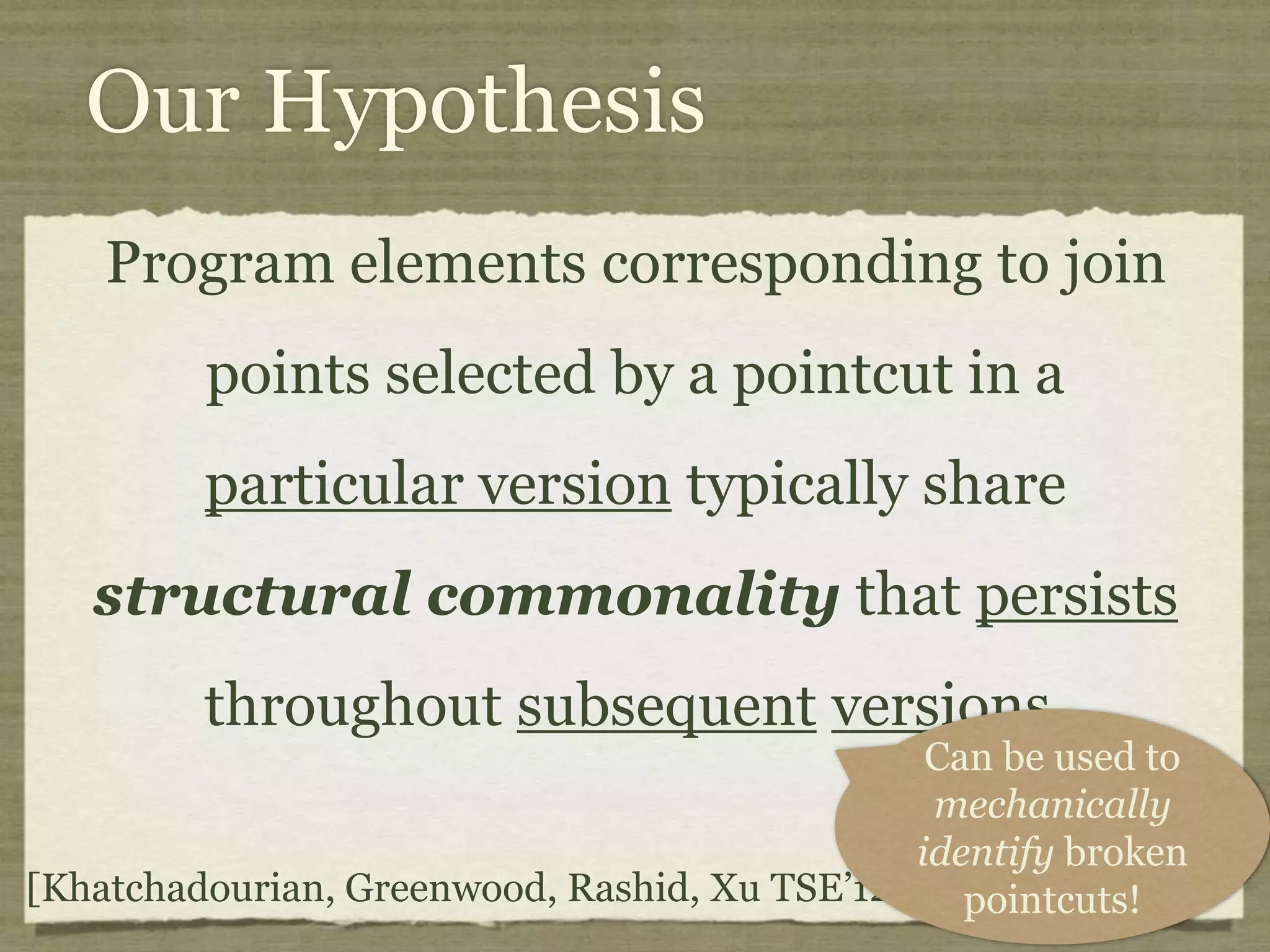Aspect-Oriented Programming Aspect-Oriented Programming enables localized implementations of CCCs. Pointcuts select (join) points in the program where a CCC applies. private long lastAccessed = creationTime; private int inactiveInterval = -1; void accessed() { // set last accessed to thisAccessTime as it will be left over // from the previous access lastAccessed = thisAccessTime; thisAccessTime = System.currentTimeMillis(); validate(); } void validate() { // if we have an inactive interval, check to see if we've exceeded it if (inactiveInterval != -1) { int thisInterval = (int)(System.currentTimeMillis() - lastAccessed) / 1000; if (thisInterval > inactiveInterval) { invalidate(); } } } public long getLastAccessedTime() { if (valid) { return lastAccessed; } else { String msg = sm.getString("applicationSession.session.ise"); throw new IllegalStateException(msg); } } public long getLastAccessedTime() { return lastAccessed; } private long lastAccessed = creationTime; void accessed() { // set last accessed to thisAccessTime as it will be left over // from the previous access lastAccessed = thisAccessTime; thisAccessTime = System.currentTimeMillis(); } if (inactiveInterval != -1) { int thisInterval = (int)(System.currentTimeMillis() - lastAccessed) / 1000; if (thisInterval > inactiveInterval) { invalidate(); ServerSessionManager ssm = ServerSessionManager.getManager(); ssm.removeSession(this); } } } private long lastAccessedTime = creationTime; /** * Return the last time the client sent a request associated with this * session, as the number of milliseconds since midnight, January 1, 1970 * GMT. Actions that your application takes, such as getting or setting * a value associated with the session, do not affect the access time. */ public long getLastAccessedTime() { return (this.lastAccessedTime); } this.lastAccessedTime = time; /* * ==================================================================== * * The Apache Software License, Version 1.1 * * Copyright (c) 1999 The Apache Software Foundation. All rights * reserved. * * Redistribution and use in source and binary forms, with or without * modification, are permitted provided that the following conditions * are met: * * 1. Redistributions of source code must retain the above copyright * notice, this list of conditions and the following disclaimer. * * 2. Redistributions in binary form must reproduce the above copyright * notice, this list of conditions and the following disclaimer in * the documentation and/or other materials provided with the * distribution. * * 3. The end-user documentation included with the redistribution, if * any, must include the following acknowlegement: * "This product includes software developed by the * Apache Software Foundation (http://www.apache.org/)." * Alternately, this acknowlegement may appear in the software itself, * if and wherever such third-party acknowlegements normally appear. * * 4. The names "The Jakarta Project", "Tomcat", and "Apache Software * Foundation" must not be used to endorse or promote products derived * from this software without prior written permission. For written * permission, please contact apache@apache.org. * * 5. Products derived from this software may not be called "Apache" * nor may "Apache" appear in their names without prior written * permission of the Apache Group. * * THIS SOFTWARE IS PROVIDED ``AS IS'' AND ANY EXPRESSED OR IMPLIED * WARRANTIES, INCLUDING, BUT NOT LIMITED TO, THE IMPLIED WARRANTIES * OF MERCHANTABILITY AND FITNESS FOR A PARTICULAR PURPOSE ARE * DISCLAIMED. IN NO EVENT SHALL THE APACHE SOFTWARE FOUNDATION OR * ITS CONTRIBUTORS BE LIABLE FOR ANY DIRECT, INDIRECT, INCIDENTAL, * SPECIAL, EXEMPLARY, OR CONSEQUENTIAL DAMAGES (INCLUDING, BUT NOT * LIMITED TO, PROCUREMENT OF SUBSTITUTE GOODS OR SERVICES; LOSS OF * USE, DATA, OR PROFITS; OR BUSINESS INTERRUPTION) HOWEVER CAUSED AND * ON ANY THEORY OF LIABILITY, WHETHER IN CONTRACT, STRICT LIABILITY, * OR TORT (INCLUDING NEGLIGENCE OR OTHERWISE) ARISING IN ANY WAY OUT * OF THE USE OF THIS SOFTWARE, EVEN IF ADVISED OF THE POSSIBILITY OF * SUCH DAMAGE. * ==================================================================== * * This software consists of voluntary contributions made by many * individuals on behalf of the Apache Software Foundation. For more * information on the Apache Software Foundation, please see * <http://www.apache.org/>. * * [Additional notices, if required by prior licensing conditions] * */ package org.apache.tomcat.session; import org.apache.tomcat.core.*; import org.apache.tomcat.util.StringManager; import java.io.*; import java.net.*; import java.util.*; import javax.servlet.*; import javax.servlet.http.*; /** * Core implementation of an application level session * * @author James Duncan Davidson [duncan@eng.sun.com] * @author Jason Hunter [jch@eng.sun.com] * @author James Todd [gonzo@eng.sun.com] */ public class ApplicationSession implements HttpSession { private StringManager sm = StringManager.getManager("org.apache.tomcat.session"); private Hashtable values = new Hashtable(); private String id; private ServerSession serverSession; private Context context; private long creationTime = System.currentTimeMillis();; private long thisAccessTime = creationTime; private boolean valid = true; ApplicationSession(String id, ServerSession serverSession, Context context) { this.serverSession = serverSession; this.context = context; this.id = id; this.inactiveInterval = context.getSessionTimeOut(); if (this.inactiveInterval != -1) { this.inactiveInterval *= 60; } } ServerSession getServerSession() { return serverSession; } /** * Called by context when request comes in so that accesses and * inactivities can be dealt with accordingly. */ // HTTP SESSION IMPLEMENTATION METHODS public String getId() { if (valid) { return id; } else { String msg = sm.getString("applicationSession.session.ise"); throw new IllegalStateException(msg); } } public long getCreationTime() { if (valid) { return creationTime; } else { String msg = sm.getString("applicationSession.session.ise"); throw new IllegalStateException(msg); } } /** * * @deprecated */ public HttpSessionContext getSessionContext() { return new SessionContextImpl(); } public void invalidate() { serverSession.removeApplicationSession(context); // remove everything in the session Enumeration enum = values.keys(); while (enum.hasMoreElements()) { String name = (String)enum.nextElement(); removeValue(name); } valid = false; } public boolean isNew() { if (! valid) { String msg = sm.getString("applicationSession.session.ise"); throw new IllegalStateException(msg); } if (thisAccessTime == creationTime) { return true; } else { return false; } } /** * @deprecated */ public void putValue(String name, Object value) { setAttribute(name, value); } public void setAttribute(String name, Object value) { if (! valid) { String msg = sm.getString("applicationSession.session.ise"); throw new IllegalStateException(msg); } if (name == null) { String msg = sm.getString("applicationSession.value.iae"); throw new IllegalArgumentException(msg); } removeValue(name); // remove any existing binding if (value != null && value instanceof HttpSessionBindingListener) { HttpSessionBindingEvent e = new HttpSessionBindingEvent(this, name); ((HttpSessionBindingListener)value).valueBound(e); } values.put(name, value); } /** * @deprecated */ public Object getValue(String name) { return getAttribute(name); } public Object getAttribute(String name) { if (! valid) { String msg = sm.getString("applicationSession.session.ise"); throw new IllegalStateException(msg); } if (name == null) { String msg = sm.getString("applicationSession.value.iae"); throw new IllegalArgumentException(msg); } return values.get(name); } /** * @deprecated */ public String[] getValueNames() { Enumeration e = getAttributeNames(); Vector names = new Vector(); while (e.hasMoreElements()) { names.addElement(e.nextElement()); } String[] valueNames = new String[names.size()]; names.copyInto(valueNames); return valueNames; } public Enumeration getAttributeNames() { if (! valid) { String msg = sm.getString("applicationSession.session.ise"); throw new IllegalStateException(msg); } Hashtable valuesClone = (Hashtable)values.clone(); return (Enumeration)valuesClone.keys(); } /** * @deprecated */ public void removeValue(String name) { removeAttribute(name); } public void removeAttribute(String name) { if (! valid) { String msg = sm.getString("applicationSession.session.ise"); throw new IllegalStateException(msg); } if (name == null) { String msg = sm.getString("applicationSession.value.iae"); throw new IllegalArgumentException(msg); } Object o = values.get(name); if (o instanceof HttpSessionBindingListener) { HttpSessionBindingEvent e = new HttpSessionBindingEvent(this,name); ((HttpSessionBindingListener)o).valueUnbound(e); } values.remove(name); } public void setMaxInactiveInterval(int interval) { if (! valid) { String msg = sm.getString("applicationSession.session.ise"); throw new IllegalStateException(msg); } inactiveInterval = interval; } public int getMaxInactiveInterval() { if (! valid) { String msg = sm.getString("applicationSession.session.ise"); throw new IllegalStateException(msg); } return inactiveInterval; } } //----------------------------------------------------------------------- package org.apache.tomcat.session; import org.apache.tomcat.core.*; import org.apache.tomcat.util.StringManager; import java.io.*; import java.net.*; import java.util.*; import javax.servlet.*; import javax.servlet.http.*; /** * Core implementation of a server session * * @author James Duncan Davidson [duncan@eng.sun.com] * @author James Todd [gonzo@eng.sun.com] */ public class ServerSession { private StringManager sm = StringManager.getManager("org.apache.tomcat.session"); private Hashtable values = new Hashtable(); private Hashtable appSessions = new Hashtable(); private String id; private long creationTime = System.currentTimeMillis();; private long thisAccessTime = creationTime; private long lastAccessed = creationTime; private int inactiveInterval = -1; ServerSession(String id) { this.id = id; } public String getId() { return id; } public long getCreationTime() { return creationTime; } public long getLastAccessedTime() { return lastAccessed; } public ApplicationSession getApplicationSession(Context context, boolean create) { ApplicationSession appSession = (ApplicationSession)appSessions.get(context); if (appSession == null && create) { // XXX // sync to ensure valid? appSession = new ApplicationSession(id, this, context); appSessions.put(context, appSession); } // XXX // make sure that we haven't gone over the end of our // inactive interval -- if so, invalidate and create // a new appSession return appSession; } void removeApplicationSession(Context context) { appSessions.remove(context); } /** * Called by context when request comes in so that accesses and * inactivities can be dealt with accordingly. */ void validate() ynchronized void invalidate() { Enumeration enum = appSessions.keys(); while (enum.hasMoreElements()) { Object key = enum.nextElement(); ApplicationSession appSession = (ApplicationSession)appSessions.get(key); appSession.invalidate(); } } public void putValue(String name, Object value) { if (name == null) { String msg = sm.getString("serverSession.value.iae"); throw new IllegalArgumentException(msg); } removeValue(name); // remove any existing binding values.put(name, value); } public Object getValue(String name) { if (name == null) { String msg = sm.getString("serverSession.value.iae"); throw new IllegalArgumentException(msg); } return values.get(name); } public Enumeration getValueNames() { return values.keys(); } public void removeValue(String name) { values.remove(name); } public void setMaxInactiveInterval(int interval) { inactiveInterval = interval; } public int getMaxInactiveInterval() { return inactiveInterval; } // XXX // sync'd for safty -- no other thread should be getting something // from this while we are reaping. This isn't the most optimal // solution for this, but we'll determine something else later. synchronized void reap() { Enumeration enum = appSessions.keys(); while (enum.hasMoreElements()) { Object key = enum.nextElement(); ApplicationSession appSession = (ApplicationSession)appSessions.get(key); appSession.validate(); } } } ; /** * Standard implementation of the <b>Session</b> interface. This object is * serializable, so that it can be stored in persistent storage or transferred * to a different JVM for distributable session support. * <p> * <b>IMPLEMENTATION NOTE</b>: An instance of this class represents both the * internal (Session) and application level (HttpSession) view of the session. * However, because the class itself is not declared public, Java logic outside * of the <code>org.apache.tomcat.session</code> package cannot cast an * HttpSession view of this instance back to a Session view. * * @author Craig R. McClanahan * @version $Revision: 1.2 $ $Date: 2000/05/15 17:54:10 $ */ final class StandardSession implements HttpSession, Session { // ----------------------------------------------------------- Constructors /** * Construct a new Session associated with the specified Manager. * * @param manager The manager with which this Session is associated */ public StandardSession(Manager manager) { super(); this.manager = manager; } /** * The last accessed time for this Session. */ private long lastAccessedTime = creationTime; /** * The Manager with which this Session is associated. */ private Manager manager = null; /** * The maximum time interval, in seconds, between client requests before * the servlet container may invalidate this session. A negative time * indicates that the session should never time out. */ private int maxInactiveInterval = -1; /** * Flag indicating whether this session is new or not. */ private boolean isNew = true; /** * Flag indicating whether this session is valid or not. */ private boolean isValid = false; /** * The string manager for this package. */ private StringManager sm = StringManager.getManager("org.apache.tomcat.session"); /** * The HTTP session context associated with this session. */ private static HttpSessionContext sessionContext = null; /** * The current accessed time for this session. */ private long thisAccessedTime = creationTime; // ----------------------------------------------------- Session Properties /** * Set the creation time for this session. This method is called by the * Manager when an existing Session instance is reused. * * @param time The new creation time */ public void setCreationTime(long time) { this.creationTime = time; this.lastAccessedTime = time; this.thisAccessedTime = time; } /** * Return the session identifier for this session. */ public String getId() { return (this.id); } /** * Set the session identifier for this session. * * @param id The new session identifier */ public void setId(String id) { if ((this.id != null) && (manager != null) && (manager instanceof ManagerBase)) ((ManagerBase) manager).remove(this); this.id = id; if ((manager != null) && (manager instanceof ManagerBase)) ((ManagerBase) manager).add(this); } /** * Return descriptive information about this Session implementation and * the corresponding version number, in the format * <code>&lt;description&gt;/&lt;version&gt;</code>. */ public String getInfo() { return (this.info); } /** * Return the Manager within which this Session is valid. */ public Manager getManager() { return (this.manager); } /** * Set the Manager within which this Session is valid. * * @param manager The new Manager */ public void setManager(Manager manager) { this.manager = manager; } /** * Return the maximum time interval, in seconds, between client requests * before the servlet container will invalidate the session. A negative * time indicates that the session should never time out. * * @exception IllegalStateException if this method is called on * an invalidated session */ public int getMaxInactiveInterval() { return (this.maxInactiveInterval); /** * Perform the internal processing required to invalidate this session, * without triggering an exception if the session has already expired. */ public void expire() { // Remove this session from our manager's active sessions if ((manager != null) && (manager instanceof ManagerBase)) ((ManagerBase) manager).remove(this); // Unbind any objects associated with this session Vector results = new Vector(); Enumeration attrs = getAttributeNames(); while (attrs.hasMoreElements()) { String attr = (String) attrs.nextElement(); results.addElement(attr); } Enumeration names = results.elements(); while (names.hasMoreElements()) { String name = (String) names.nextElement(); removeAttribute(name); } // Mark this session as invalid setValid(false); } /** } /** * Set the <code>isNew</code> flag for this session. * * @param isNew The new value for the <code>isNew</code> flag */ void setNew(boolean isNew) { this.isNew = isNew; } /** * Set the <code>isValid</code> flag for this session. * * @param isValid The new value for the <code>isValid</code> flag */ void setValid(boolean isValid) { this.isValid = isValid; } // ------------------------------------------------- HttpSession Properties /** * Return the time when this session was created, in milliseconds since * midnight, January 1, 1970 GMT. * * @exception IllegalStateException if this method is called on an * invalidated session */ public long getCreationTime() { return (this.creationTime); } /** * Return the session context with which this session is associated. * * @deprecated As of Version 2.1, this method is deprecated and has no * replacement. It will be removed in a future version of the * Java Servlet API. */ public HttpSessionContext getSessionContext() { if (sessionContext == null) sessionContext = new StandardSessionContext(); return (sessionContext); } // ----------------------------------------------HttpSession Public Methods /** * Return the object bound with the specified name in this session, or * <code>null</code> if no object is bound with that name. * * @param name Name of the attribute to be returned * * @exception IllegalStateException if this method is called on an * invalidated session */ public Object getAttribute(String name) { return (attributes.get(name)); } /** * Return an <code>Enumeration</code> of <code>String</code> objects * containing the names of the objects bound to this session. * * @exception IllegalStateException if this method is called on an * invalidated session */ public Enumeration getAttributeNames() { return (attributes.keys()); } /** * Return the object bound with the specified name in this session, or * <code>null</code> if no object is bound with that name. * * @param name Name of the value to be returned * * @exception IllegalStateException if this method is called on an * invalidated session * * @deprecated As of Version 2.2, this method is replaced by * <code>getAttribute()</code> */ public Object getValue(String name) { return (getAttribute(name)); } /** * Return the set of names of objects bound to this session. If there * are no such objects, a zero-length array is returned. * * @exception IllegalStateException if this method is called on an * invalidated session * * @deprecated As of Version 2.2, this method is replaced by * <code>getAttributeNames()</code> */ public String[] getValueNames() { Vector results = new Vector(); Enumeration attrs = getAttributeNames(); while (attrs.hasMoreElements()) { String attr = (String) attrs.nextElement(); results.addElement(attr); } String names[] = new String[results.size()]; for (int i = 0; i < names.length; i++) names[i] = (String) results.elementAt(i); return (names); } /** * Invalidates this session and unbinds any objects bound to it. * * @exception IllegalStateException if this method is called on * an invalidated session */ public void invalidate() { // Cause this session to expire expire(); } /** * Return <code>true</code> if the client does not yet know about the * session, or if the client chooses not to join the session. For * example, if the server used only cookie-based sessions, and the client * has disabled the use of cookies, then a session would be new on each * request. * * @exception IllegalStateException if this method is called on an * invalidated session */ public boolean isNew() { return (this.isNew); } * Remove the object bound with the specified name from this session. If * the session does not have an object bound with this name, this method * does nothing. * <p> * After this method executes, and if the object implements * <code>HttpSessionBindingListener</code>, the container calls * <code>valueUnbound()</code> on the object. * * @param name Name of the object to remove from this session. * * @exception IllegalStateException if this method is called on an * invalidated session */ public void removeAttribute(String name) { synchronized (attributes) { Object object = attributes.get(name); if (object == null) return; attributes.remove(name); // System.out.println( "Removing attribute " + name ); if (object instanceof HttpSessionBindingListener) { ((HttpSessionBindingListener) object).valueUnbound (new HttpSessionBindingEvent((HttpSession) this, name)); } } } * Bind an object to this session, using the specified name. If an object * of the same name is already bound to this session, the object is * replaced. * <p> * After this method executes, and if the object implements * <code>HttpSessionBindingListener</code>, the container calls * <code>valueBound()</code> on the object. * * @param name Name to which the object is bound, cannot be null * @param value Object to be bound, cannot be null * * @exception IllegalArgumentException if an attempt is made to add a * non-serializable object in an environment marked distributable. * @exception IllegalStateException if this method is called on an * invalidated session */ public void setAttribute(String name, Object value) { if ((manager != null) && manager.getDistributable() && !(value instanceof Serializable)) throw new IllegalArgumentException (sm.getString("standardSession.setAttribute.iae")); synchronized (attributes) { removeAttribute(name); attributes.put(name, value); if (value instanceof HttpSessionBindingListener) ((HttpSessionBindingListener) value).valueBound (new HttpSessionBindingEvent((HttpSession) this, name)); } } // -------------------------------------------- HttpSession Private Methods /** * Read a serialized version of this session object from the specified * object input stream. * <p> * <b>IMPLEMENTATION NOTE</b>: The reference to the owning Manager * is not restored by this method, and must be set explicitly. * * @param stream The input stream to read from * * @exception ClassNotFoundException if an unknown class is specified * @exception IOException if an input/output error occurs */ private void readObject(ObjectInputStream stream) throws ClassNotFoundException, IOException { // Deserialize the scalar instance variables (except Manager) creationTime = ((Long) stream.readObject()). isValid = ((Boolean) stream.readObject()).booleanValue(); // Deserialize the attribute count and attribute values int n = ((Integer) stream.readObject()).intValue(); for (int i = 0; i < n; i++) { String name = (String) stream.readObject(); Object value = (Object) stream.readObject(); attributes.put(name, value); } } /** * Write a serialized version of this session object to the specified * object output stream. * <p> * <b>IMPLEMENTATION NOTE</b>: The owning Manager will not be stored * in the serialized representation of this Session. After calling * <code>readObject()</code>, you must set the associated Manager * explicitly. * <p> * <b>IMPLEMENTATION NOTE</b>: Any attribute that is not Serializable * will be silently ignored. If you do not want any such attributes, * be sure the <code>distributable</code> property of our associated * Manager is set to <code>true</code>. * * @param stream The output stream to write to * * @exception IOException if an input/output error occurs */ private void writeObject(ObjectOutputStream stream) throws IOException { // Write the scalar instance variables (except Manager) stream.writeObject(new Long(creationTime)); stream.writeObject(id); stream.writeObject(new Long(lastAccessedTime)); stream.writeObject(new Integer(maxInactiveInterval)); stream.writeObject(new Boolean(isNew)); stream.writeObject(new Boolean(isValid)); // Accumulate the names of serializable attributes Vector results = new Vector(); Enumeration attrs = getAttributeNames(); while (attrs.hasMoreElements()) { String attr = (String) attrs.nextElement(); Object value = attributes.get(attr); if (value instanceof Serializable) results.addElement(attr); } // Serialize the attribute count and the attribute values stream.writeObject(new Integer(results.size())); Enumeration names = results.elements(); while (names.hasMoreElements()) { String name = (String) names.nextElement(); stream.writeObject(name); stream.writeObject(attributes.get(name)); } } crosscut invalidate(StandardSession s): s & (int getMaxInactiveInterval() | long getCreationTime() | Object getAttribute(String) | Enumeration getAttributeNames() | String[] getValueNames() | void invalidate() | boolean isNew() | void removeAttribute(String) | void setAttribute(String, Object)); static advice(StandardSession s): invalidate(s) { before { if (!s.isValid()) throw new IllegalStateException (s.sm.getString("standardSession." + thisJoinPoint.methodName + ".ise")); } } } // -------------------------------------------------------------- Private Class /** * This class is a dummy implementation of the <code>HttpSessionContext</code> * interface, to conform to the requirement that such an object be returned * when <code>HttpSession.getSessionContext()</code> is called. * * @author Craig R. McClanahan * * @deprecated As of Java Servlet API 2.1 with no replacement. The * interface will be removed in a future version of this API. */ final class StandardSessionContext implements HttpSessionContext { private Vector dummy = new Vector(); /** * Return the session identifiers of all sessions defined * within this context. * * @deprecated As of Java Servlet API 2.1 with no replacement. * This method must return an empty <code>Enumeration</code> * and will be removed in a future version of the API. */ public Enumeration getIds() { return (dummy.elements()); } /** * Return the <code>HttpSession</code> associated with the * specified session identifier. * * @param id Session identifier for which to look up a session * * @deprecated As of Java Servlet API 2.1 with no replacement. * This method must return null and will be removed in a * future version of the API. */ public HttpSession getSession(String id) { return (null); } } Aspects allow code to be localized into a single module 