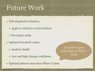 Fixing Broken Pointcuts
Developer must
manually identify all
broken pointcuts following
changes to the base-code to
ensure the software
functions as intended.
 