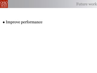 Future work



• Improve performance
 