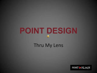 POINT DESIGN Thru My Lens 