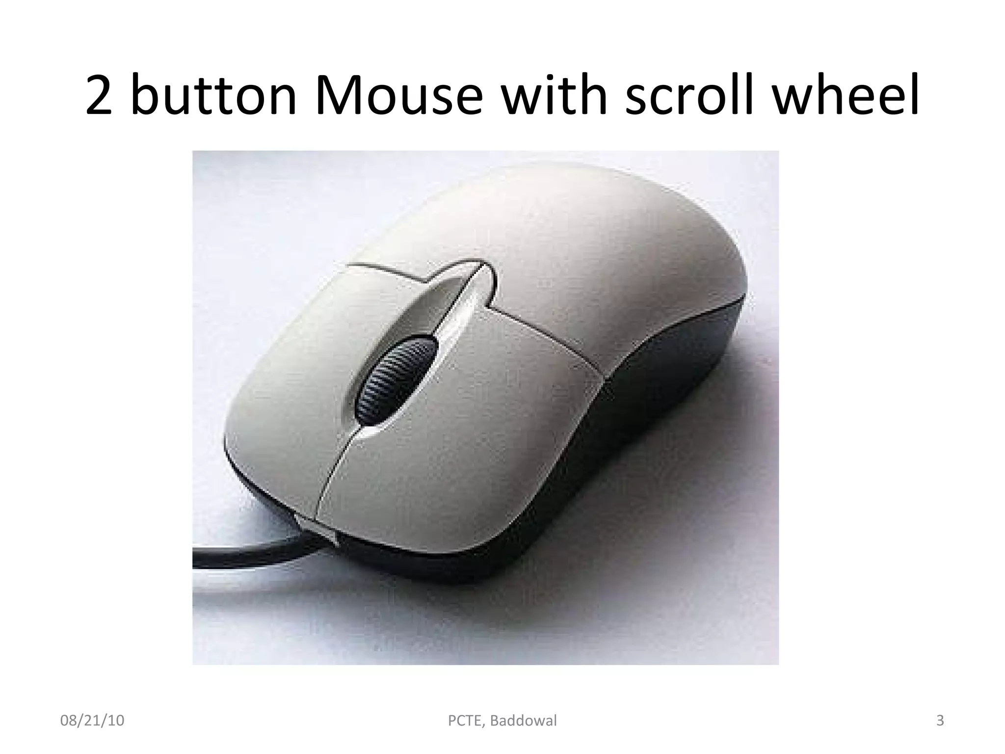 2 button Mouse with scroll wheel 08/21/10 PCTE, Baddowal 