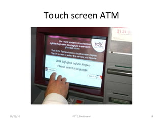 Touch screen ATM 08/29/10 PCTE, Baddowal 