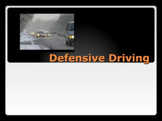 Defensive DrivingDefensive Driving
 