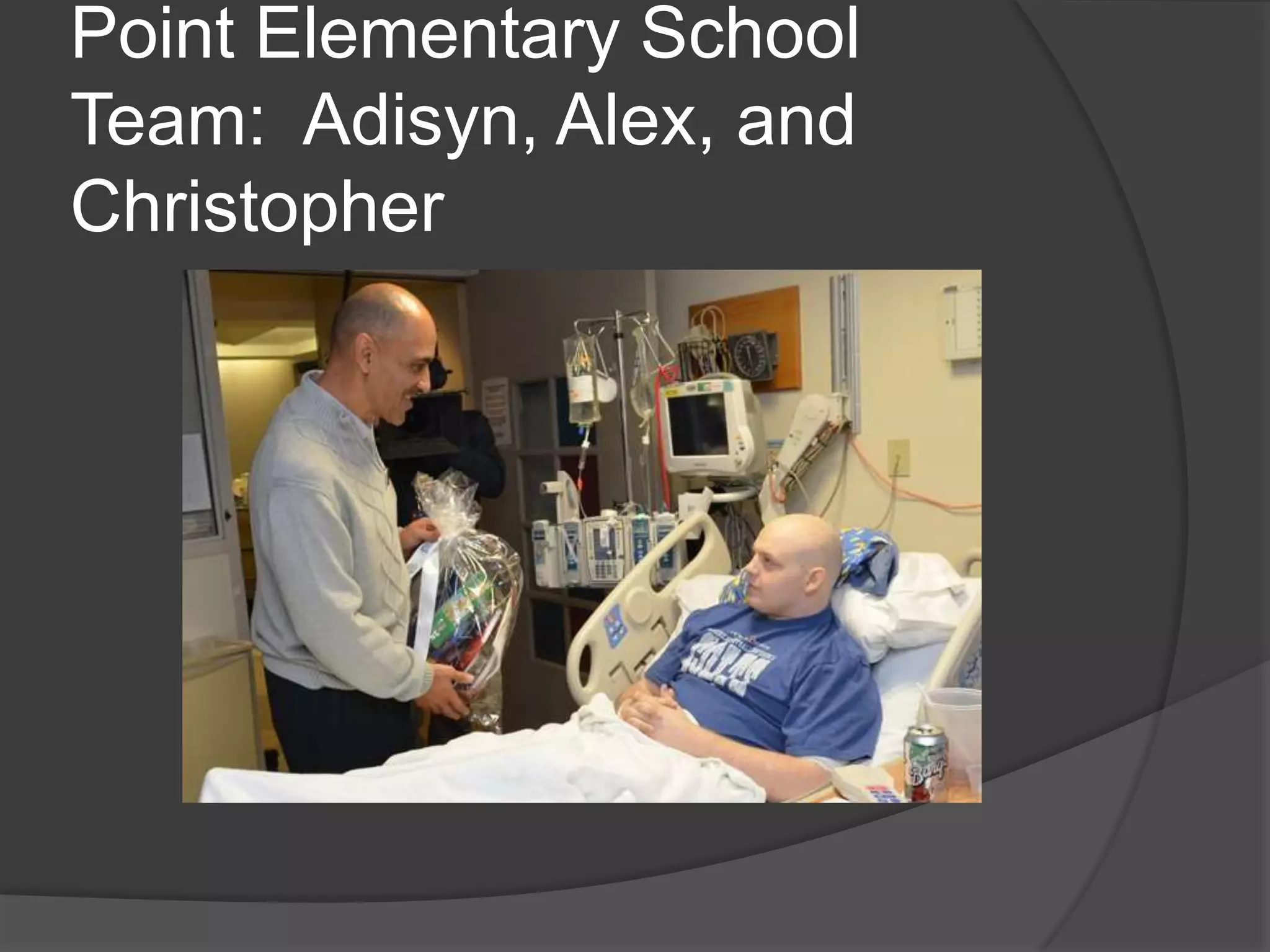 Point Elementary School
Team: Adisyn, Alex, and
Christopher