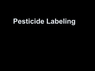 Pesticide Labeling
 