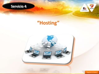 Servicio 4



             “Hosting”




                         Regresar al Índice.
 