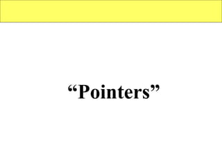 1
“Pointers”
 