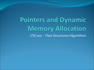 CSC2110 – Data Structures/Algorithms
 