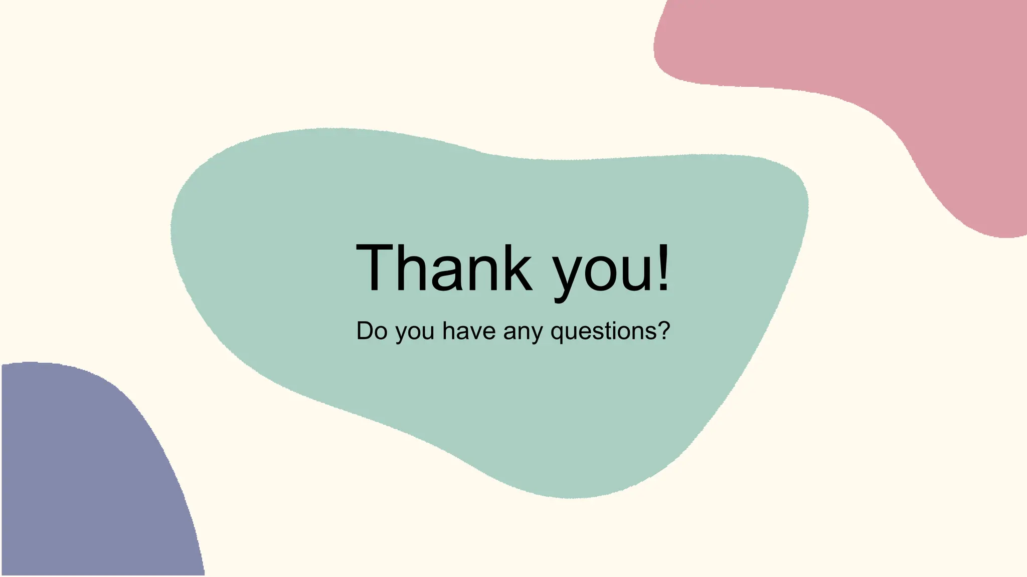 Thank you!
Do you have any questions?
 