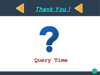 Thank You !
Query Time
 