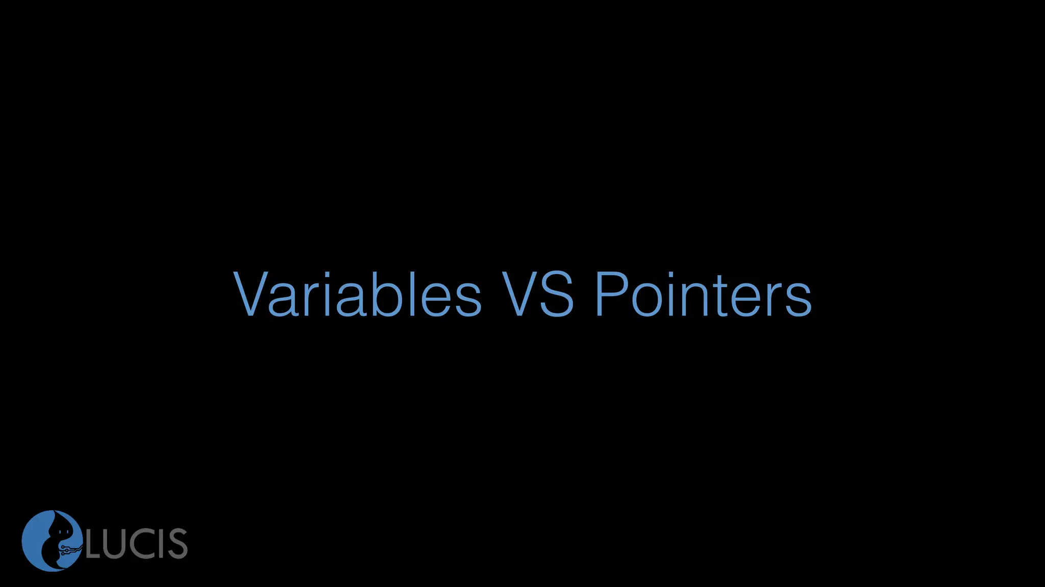 Variables VS Pointers
 