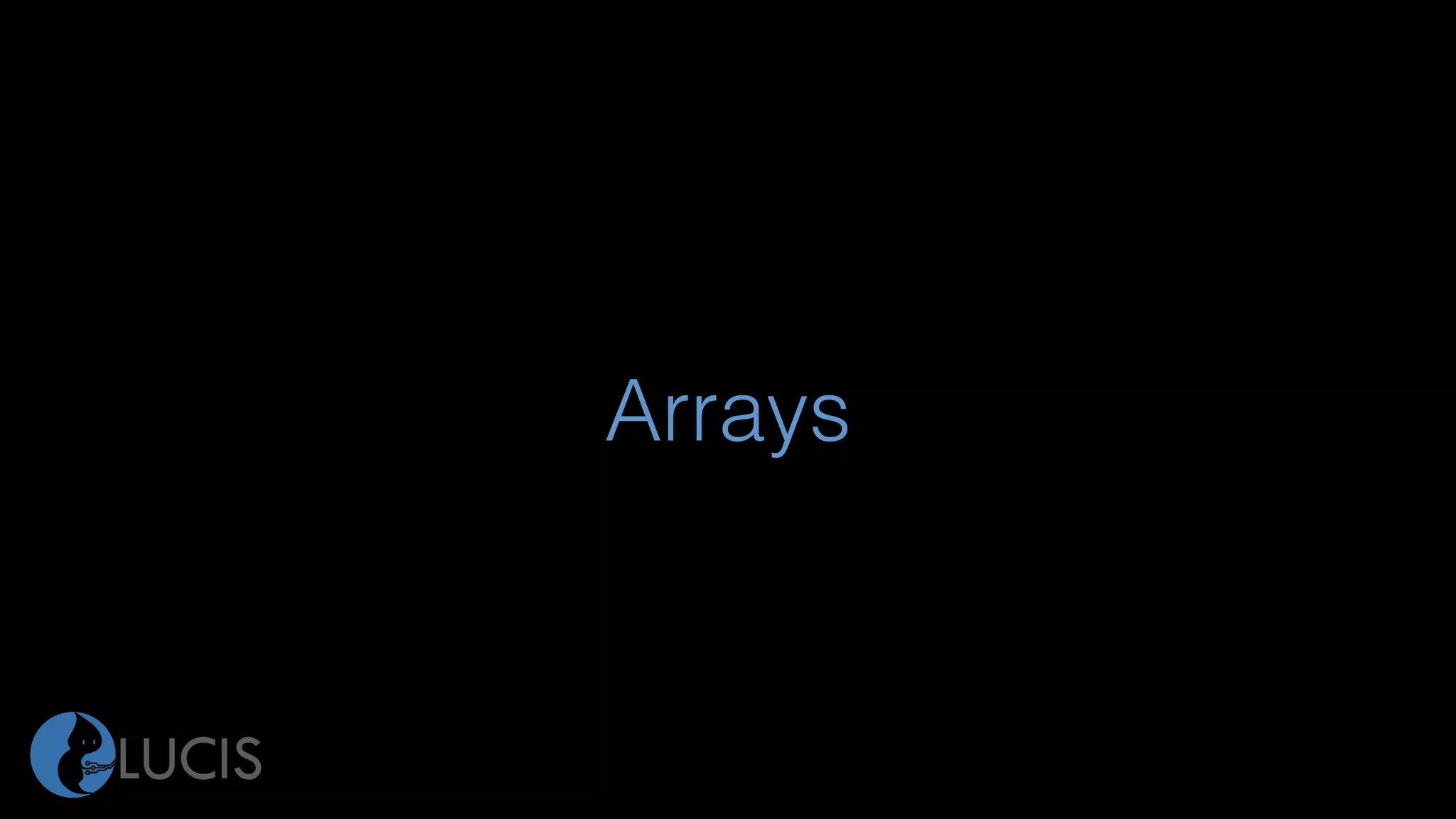 Arrays
 