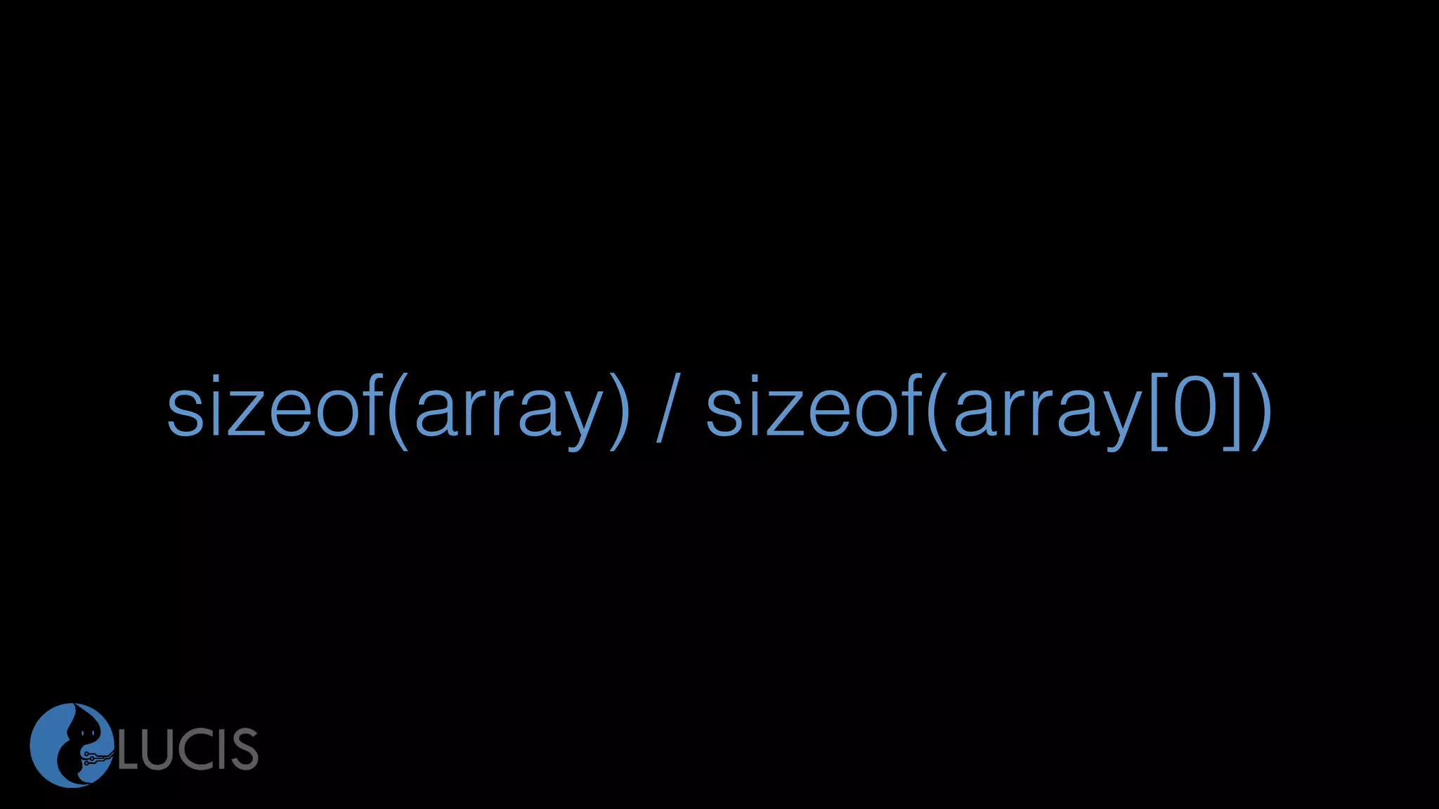 sizeof(array) / sizeof(array[0])
 