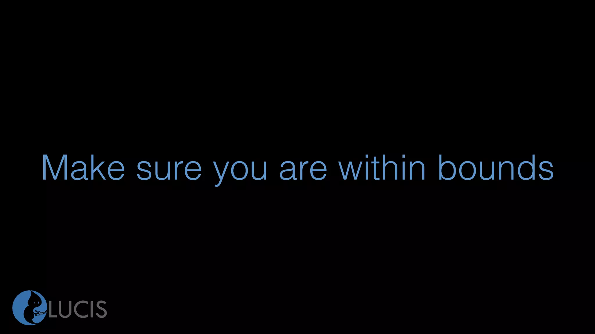 Make sure you are within bounds
 