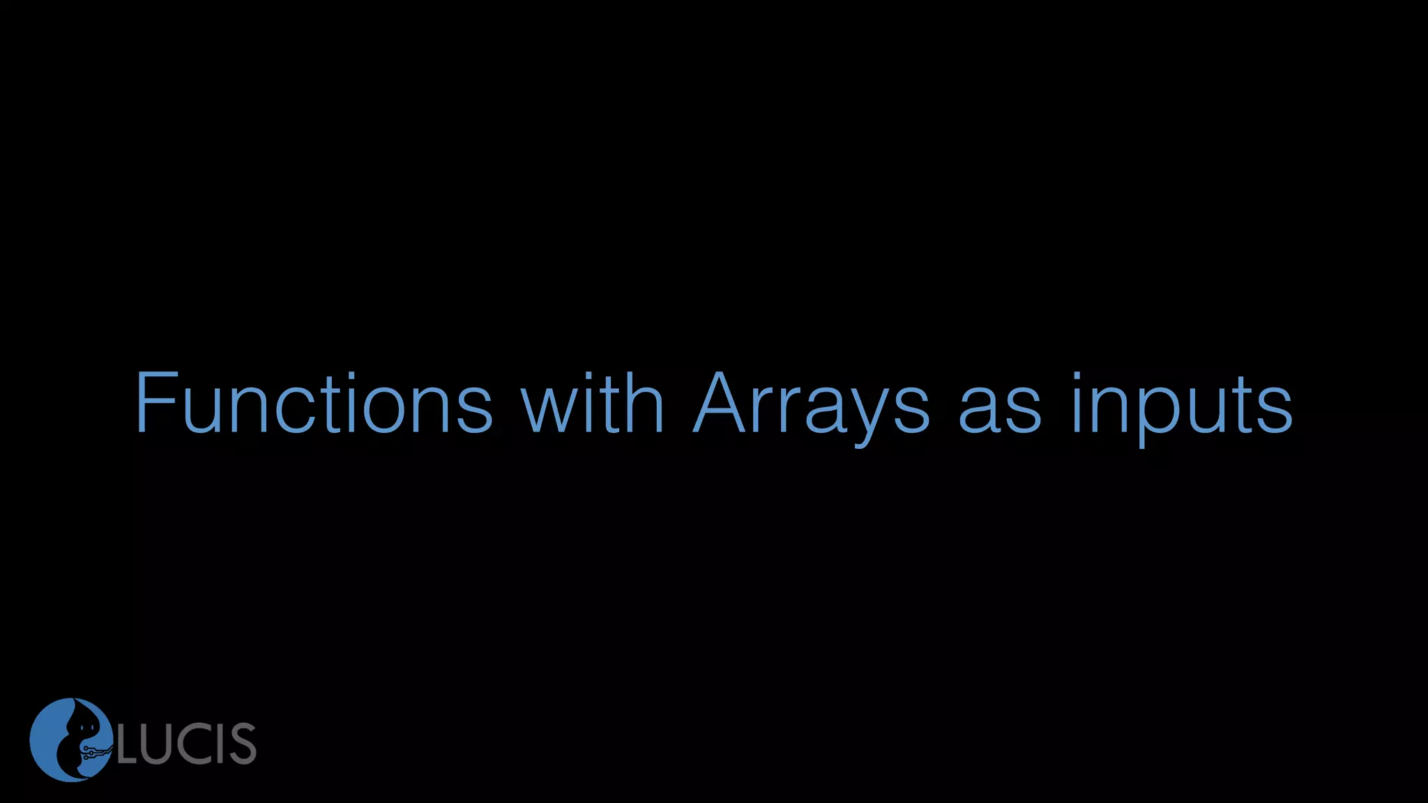 Functions with Arrays as inputs
 