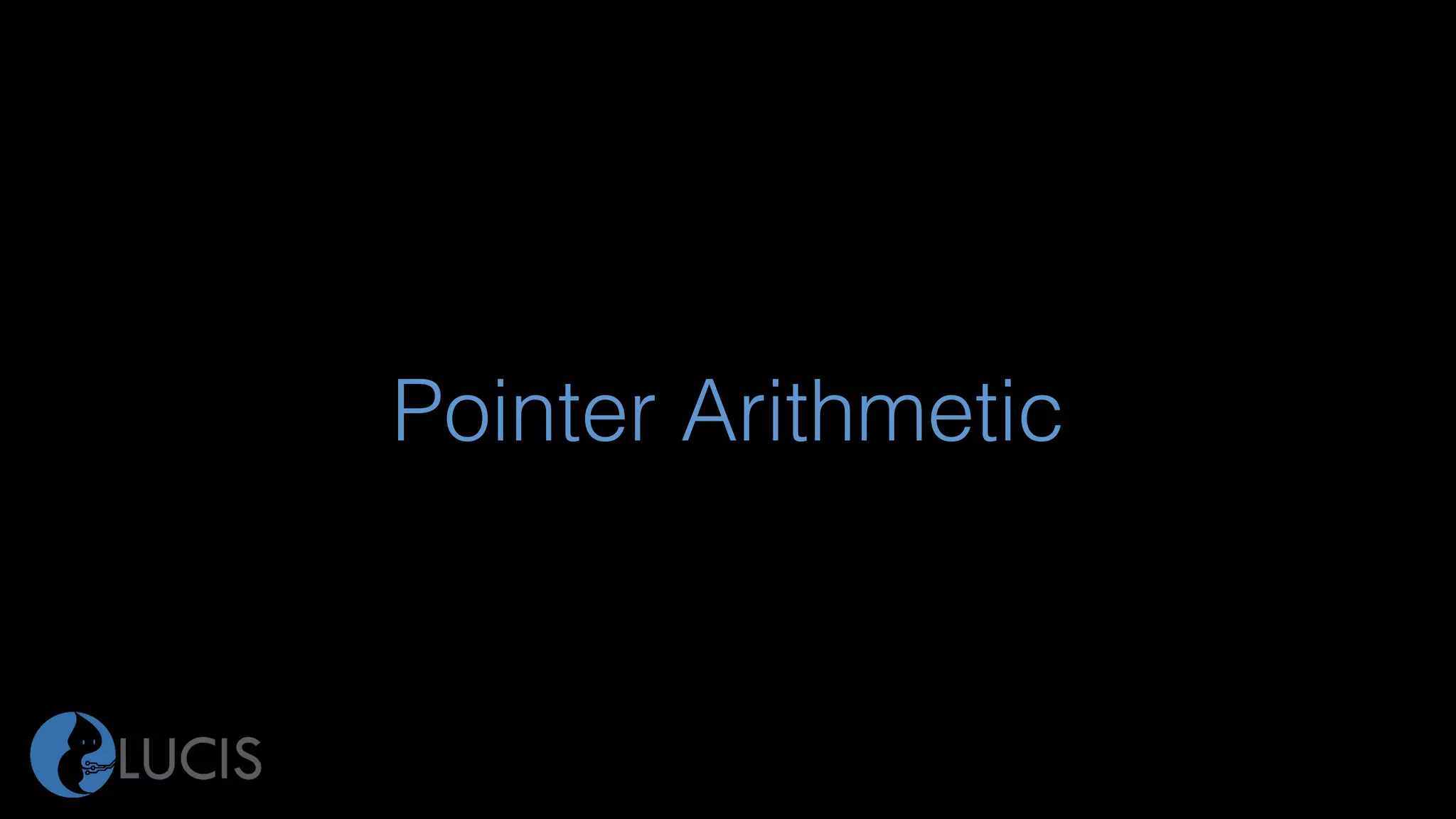 Pointer Arithmetic
 