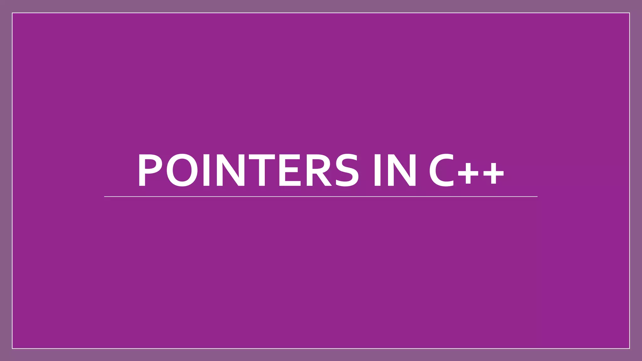 Pointers in c++ | PPTX | Programming Languages | Computing