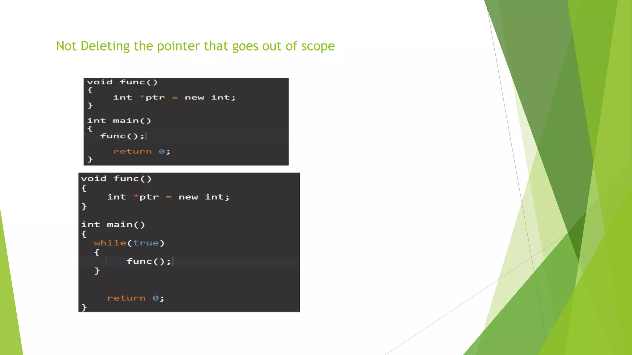 Not Deleting the pointer that goes out of scope
 