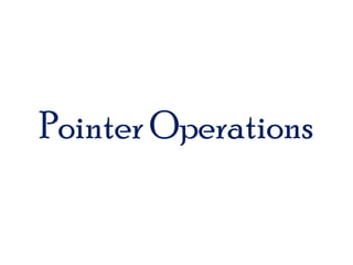Pointer Operations
 