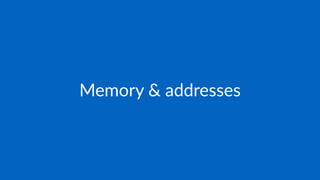 Memory & addresses
 