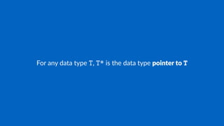 For any data type T, T* is the data type pointer to T
 