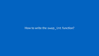 How to write the swap_int func.on?
 