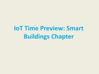 IoT Time Preview: Smart
Buildings Chapter
 