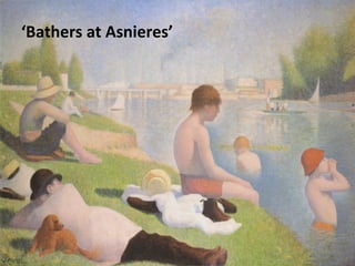 ‘Bathers at Asnieres’
 